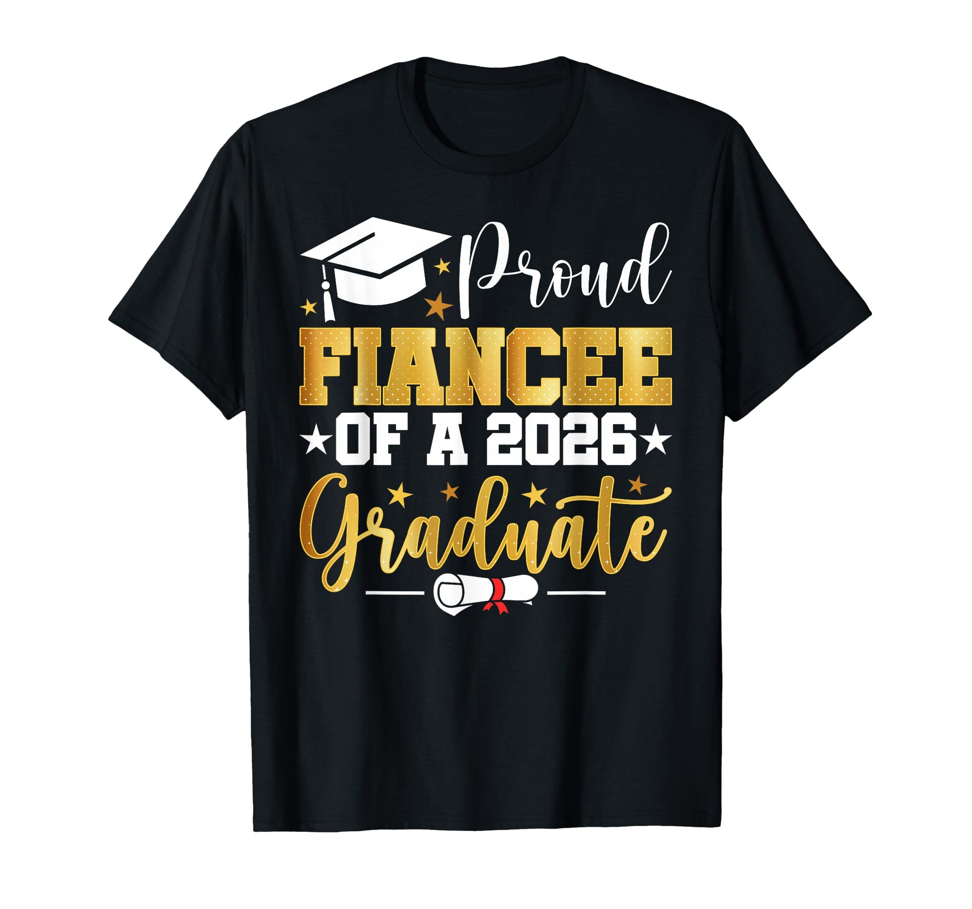 Proud Fiancee 2026 Graduate Family T-Shirt - Novelty Apparel Unisex - T-Shirt, Sweatshirt, Hoodie