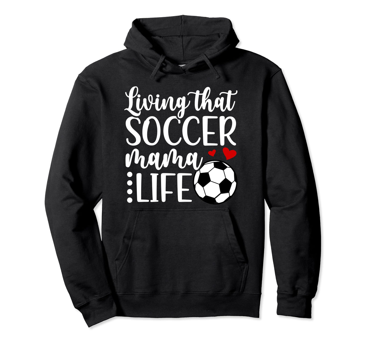 Soccer Mama Life Soccer Mom Soccer Hoodie - Novelty Apparel for Adults - T-Shirt, Sweatshirt, Hoodie
