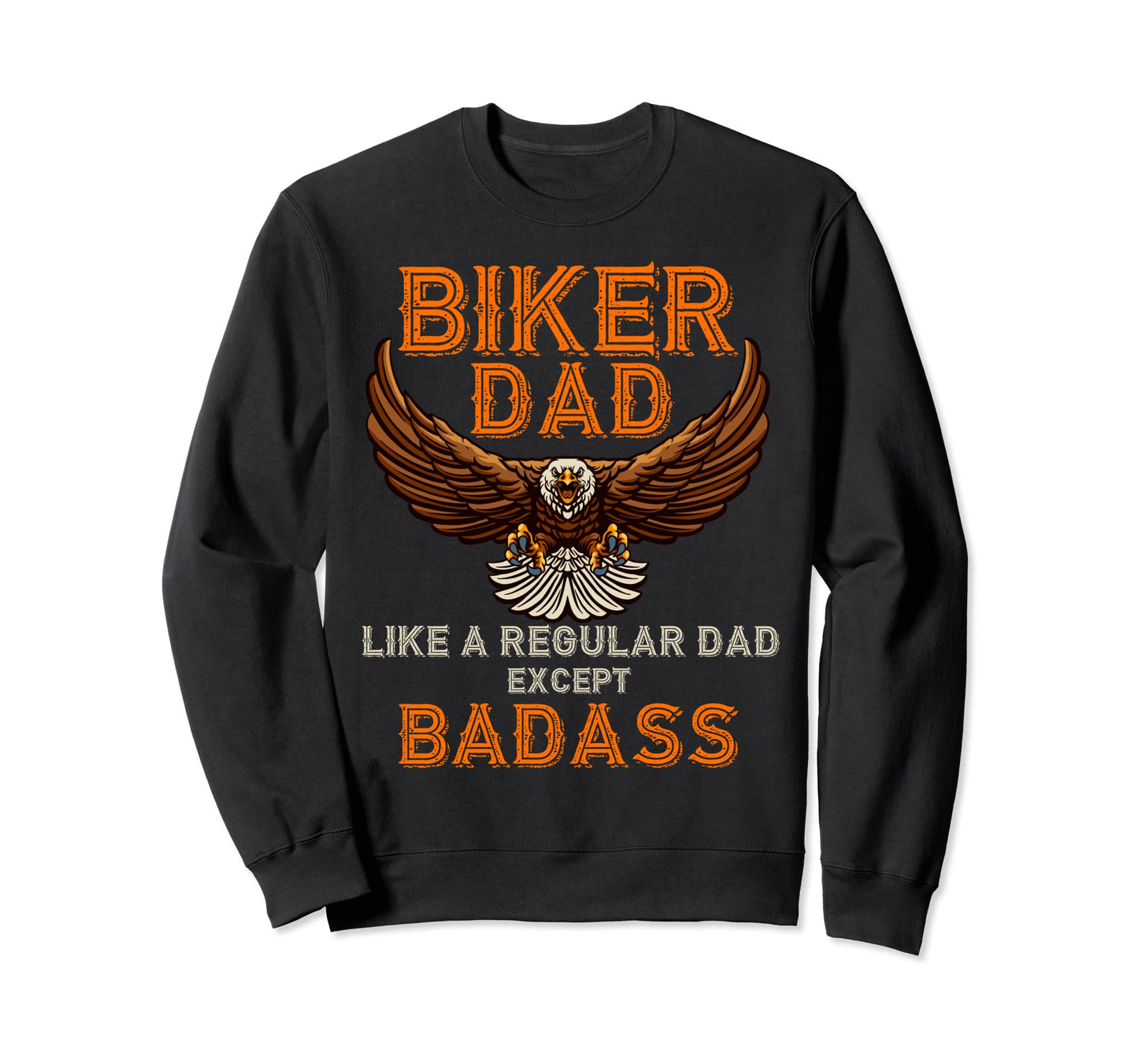 Funny Biker Dad Badass Sweatshirt - Casual Everyday Wear for Adults - T-Shirt, Sweatshirt, Hoodie
