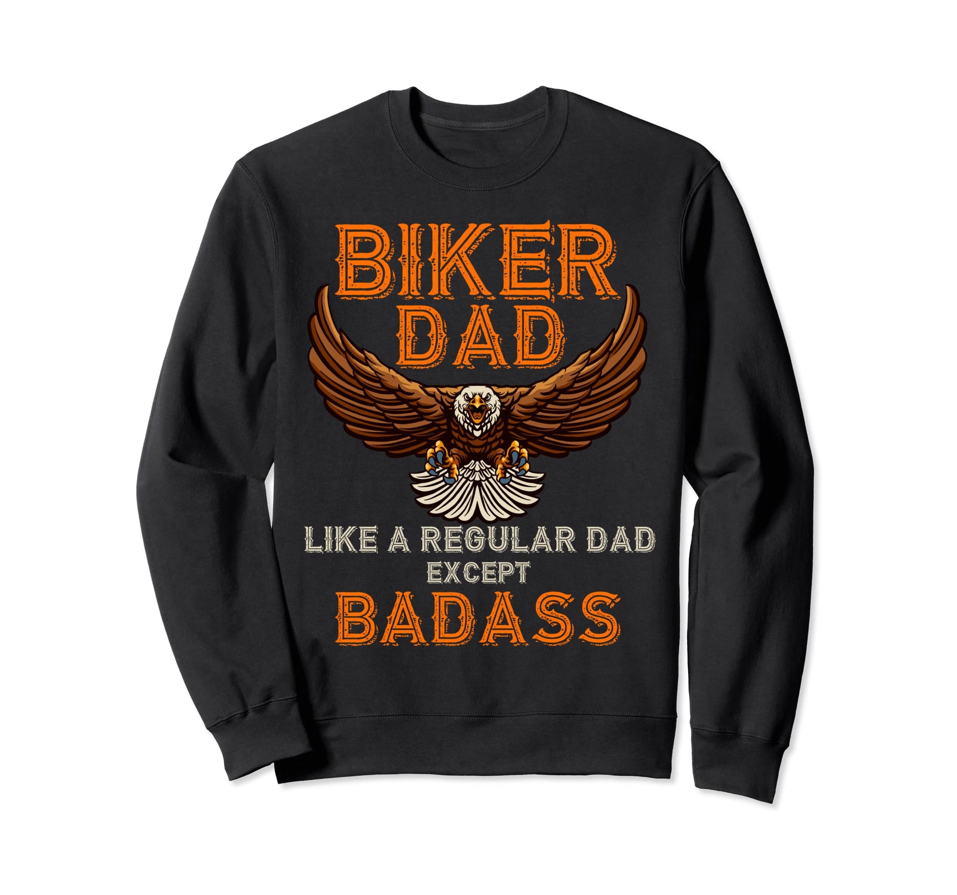Funny Biker Dad Badass Sweatshirt - Casual Everyday Wear for Adults - T-Shirt, Sweatshirt, Hoodie
