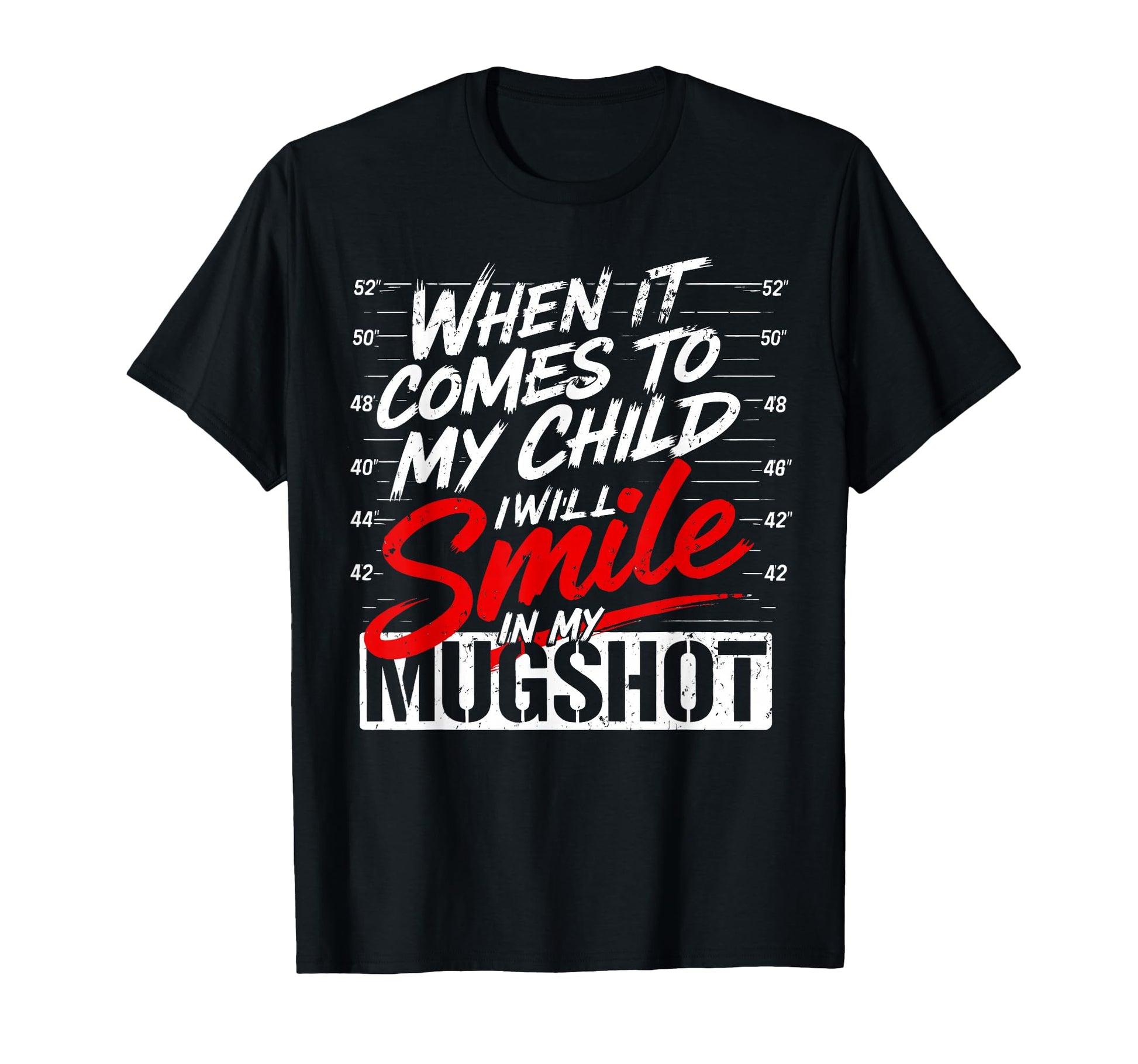 When It Comes To My Child Ill Smile T-Shirt - Custom Art Print for Adults - T-Shirt, Sweatshirt, Hoodie