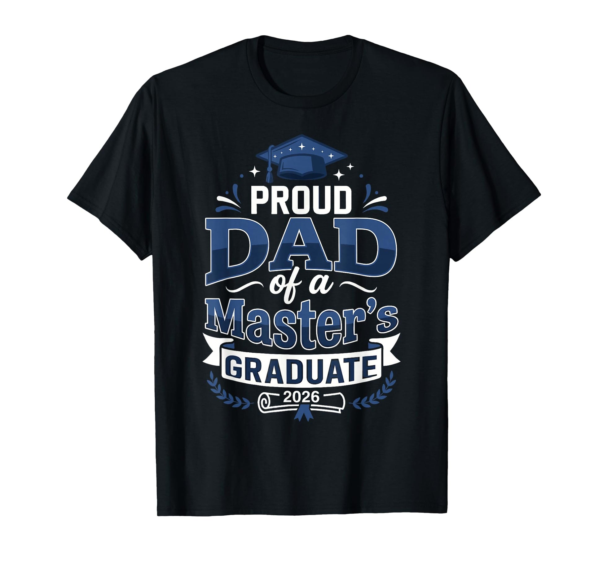 Proud Dad Masters Graduate 2026 T-Shirt - Custom Art Print for Adults - T-Shirt, Sweatshirt, Hoodie