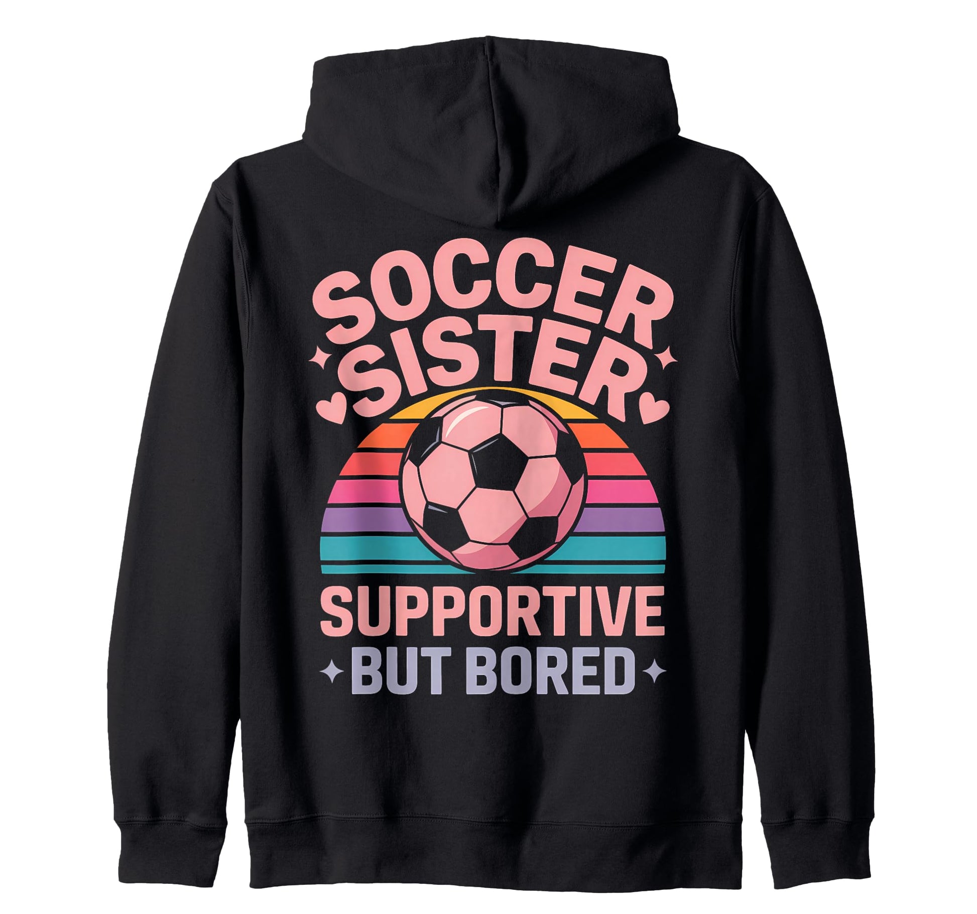 Funny Soccer Sister Soccer Hoodie - Novelty Apparel Unisex - T-Shirt, Sweatshirt, Hoodie