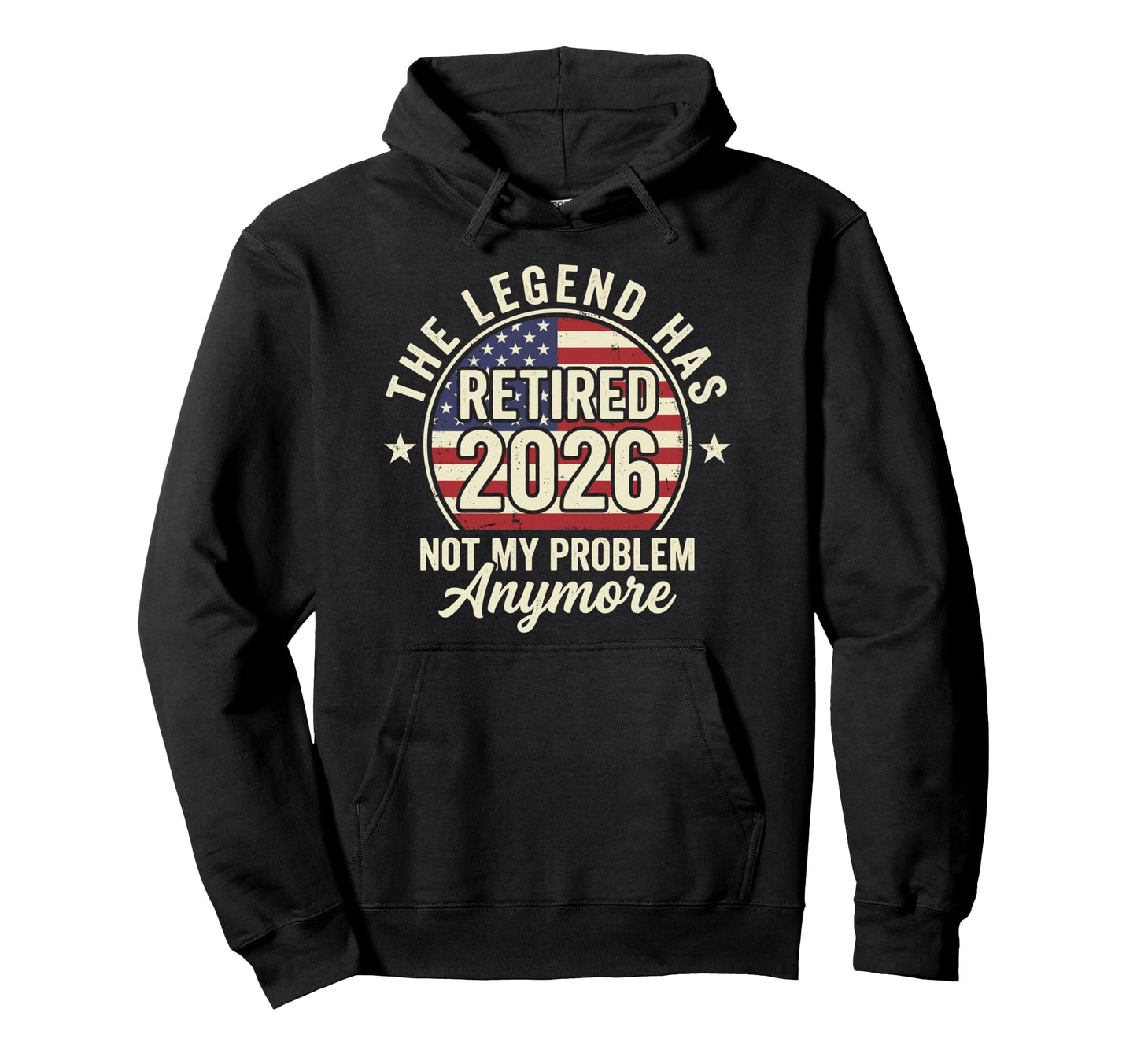 Legend Has Retired 2026 Not My Problem Hoodie - Trendy Graphic Unisex - T-Shirt, Sweatshirt, Hoodie