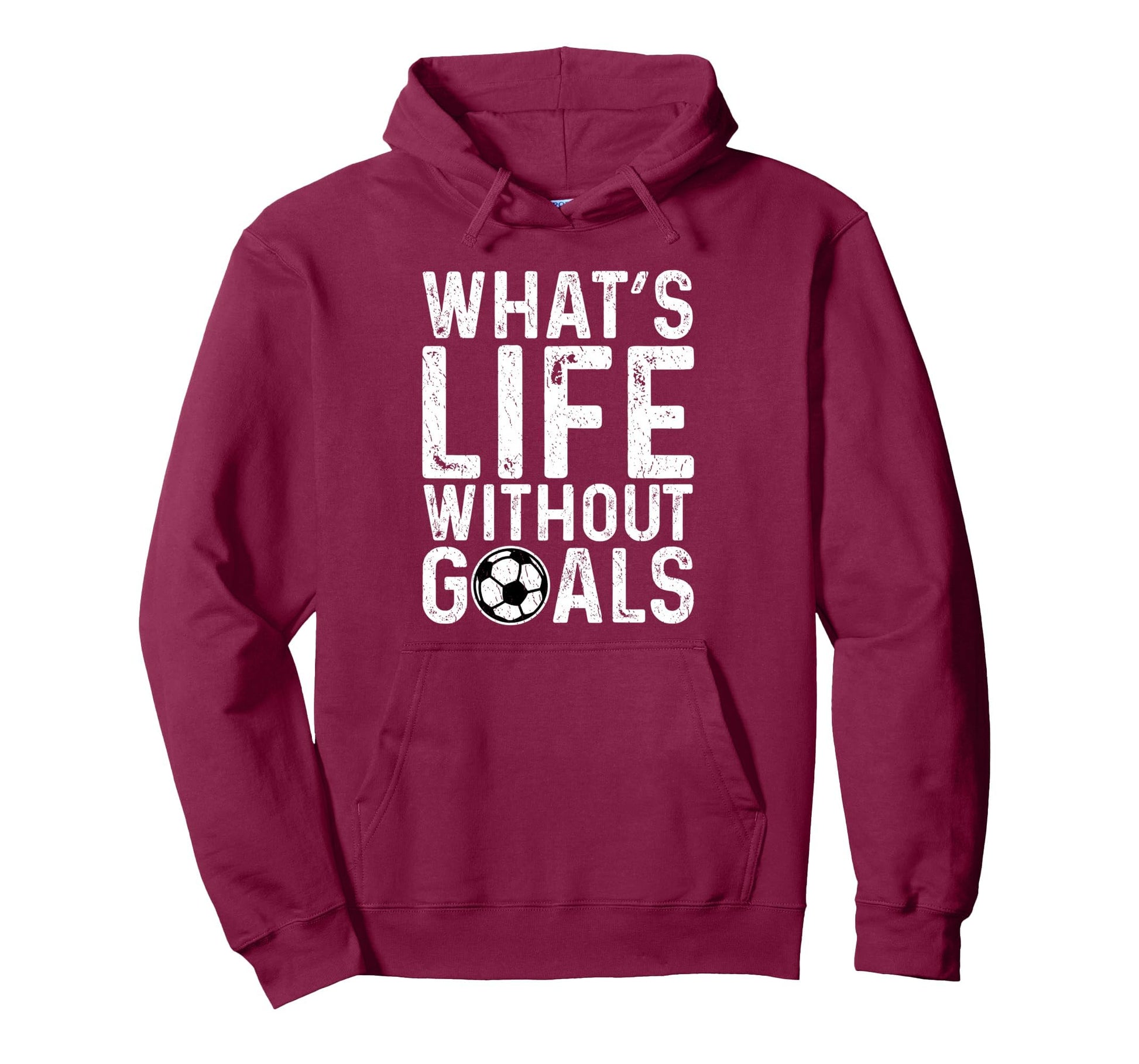 Whats Life Without Goals Soccer Fan Hoodie - Fun Novelty Design for Adults - T-Shirt, Sweatshirt, Hoodie