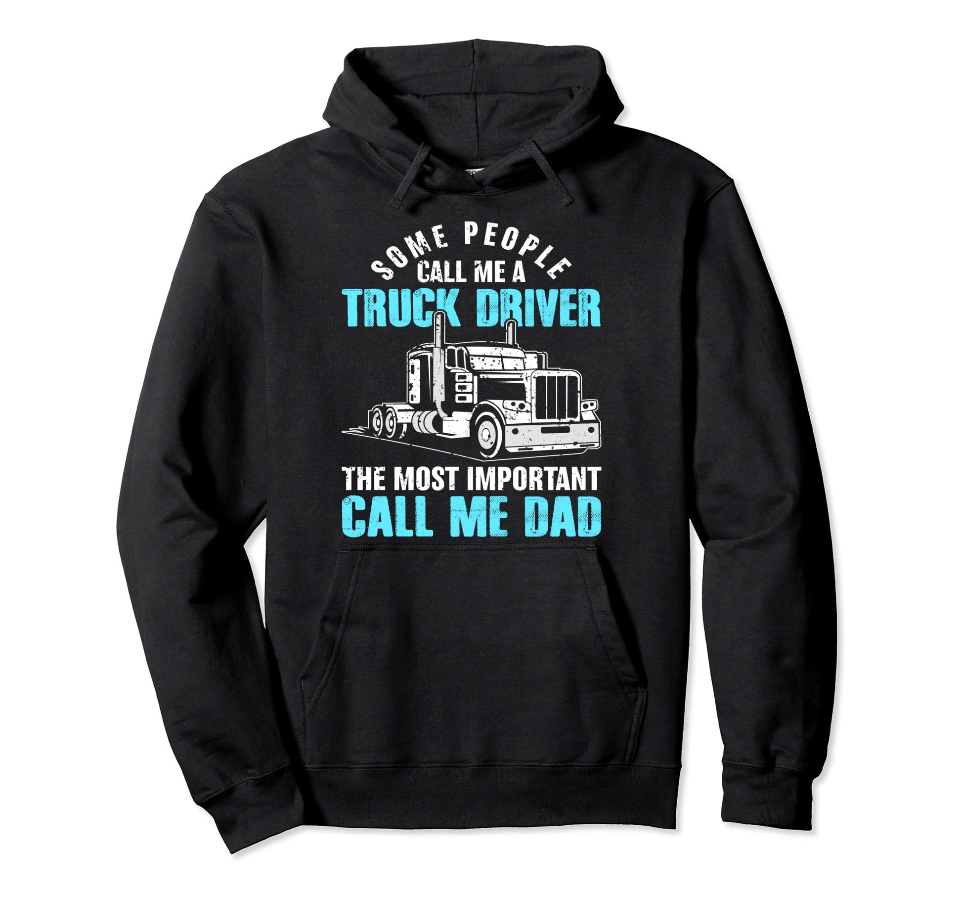 Call Me Truck Driver Most Hoodie - Casual Everyday Wear for Adults - T-Shirt, Sweatshirt, Hoodie