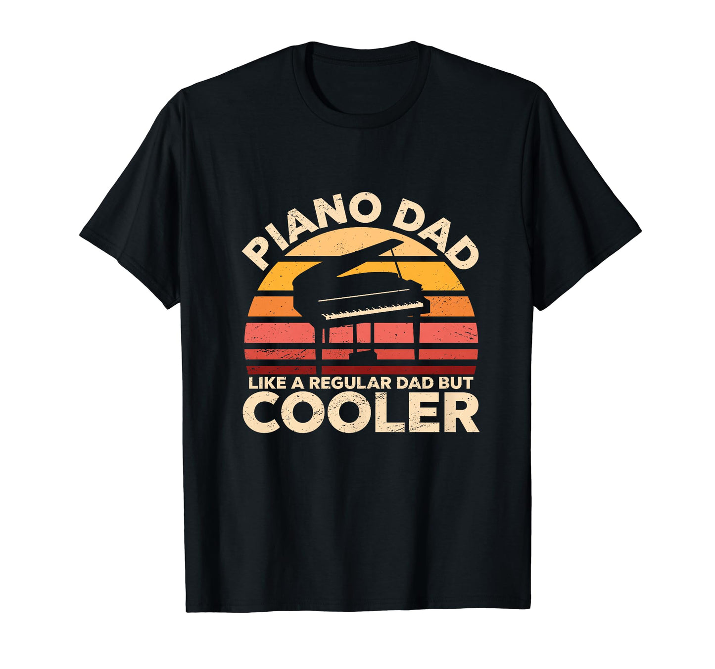 Piano Dad Like Regular Dad But T-Shirt - Casual Everyday Wear Unisex - T-Shirt, Sweatshirt, Hoodie