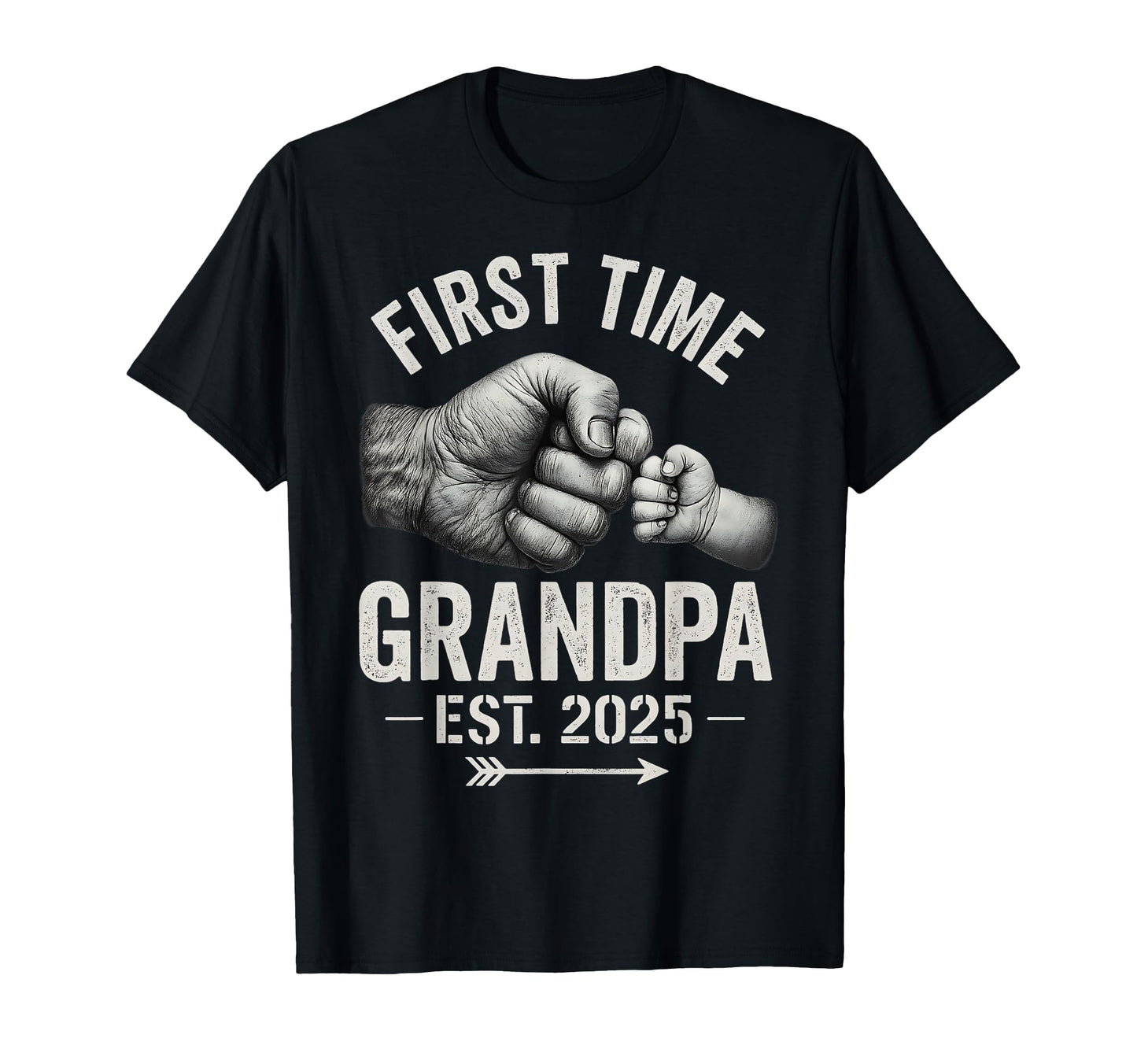 First Time Grandpa Est 2025 Fist T-Shirt - Casual Everyday Wear Unisex - T-Shirt, Sweatshirt, Hoodie
