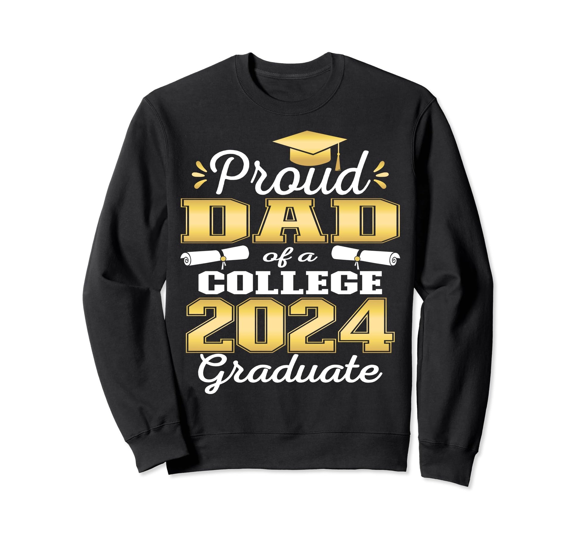 Proud Dad 2024 College Graduate Sweatshirt - Trendy Graphic for Adults - T-Shirt, Sweatshirt, Hoodie