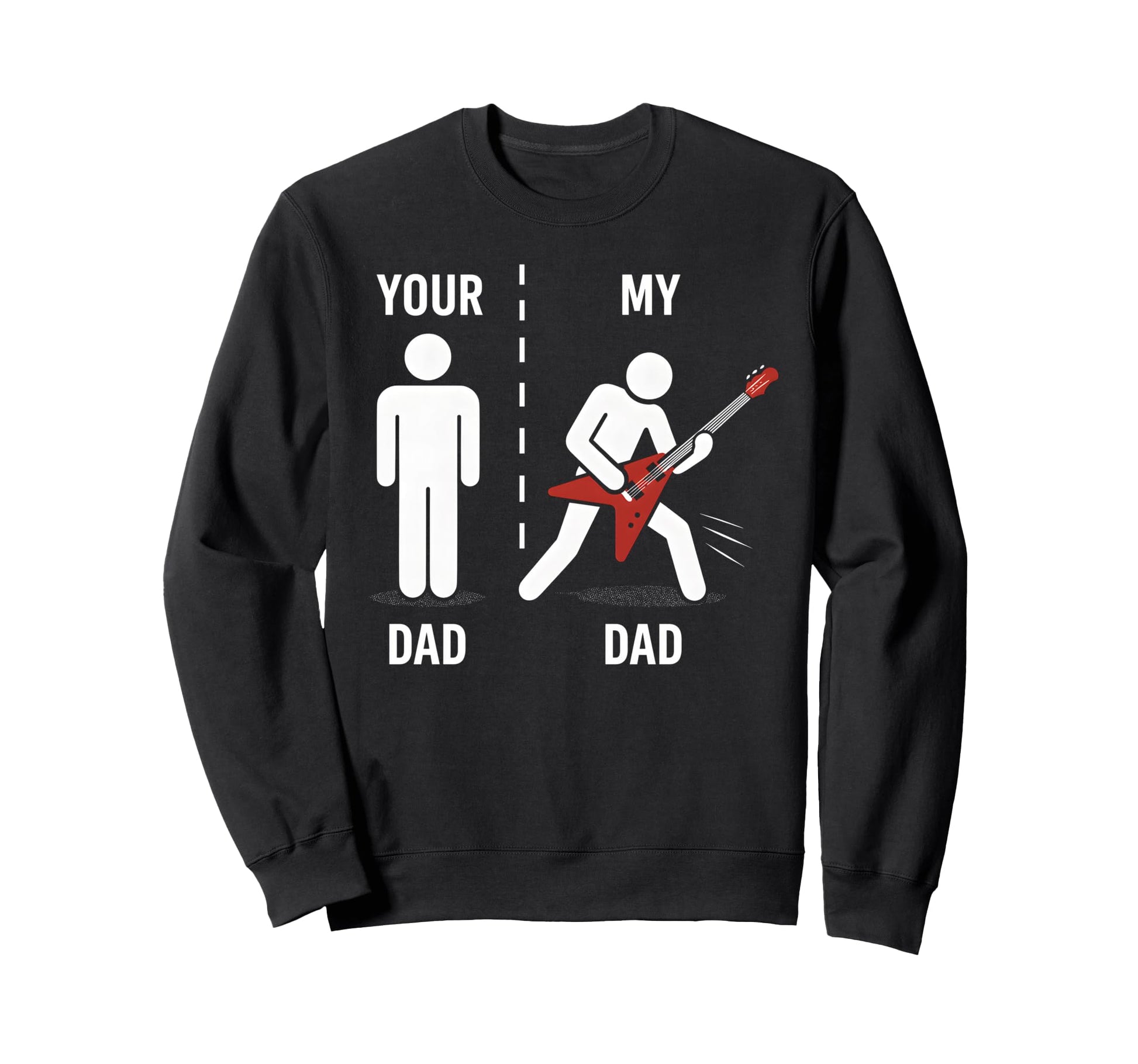 Your Dad My Dad Funny Father Music Sweatshirt - Streetwear Style Men Women - T-Shirt, Sweatshirt, Hoodie