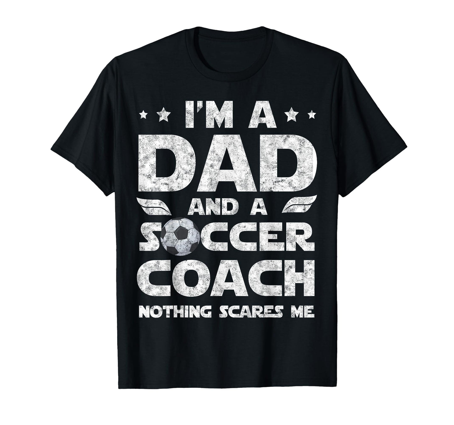 Im Dad And Soccer Coach Funny Fathers T-Shirt - Fun Novelty Design Unisex - T-Shirt, Sweatshirt, Hoodie