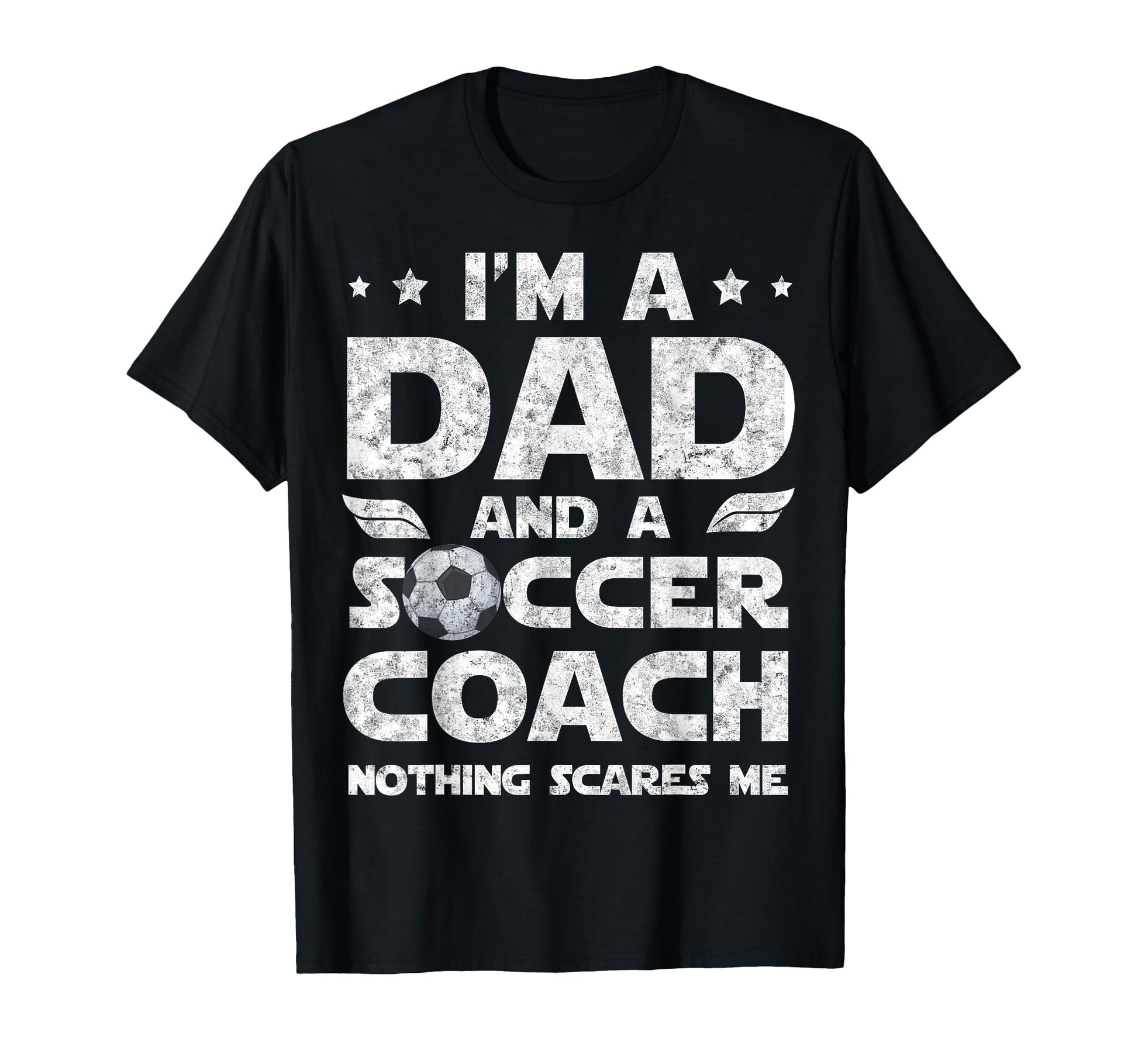 Im Dad And Soccer Coach Funny Fathers T-Shirt - Fun Novelty Design Unisex - T-Shirt, Sweatshirt, Hoodie