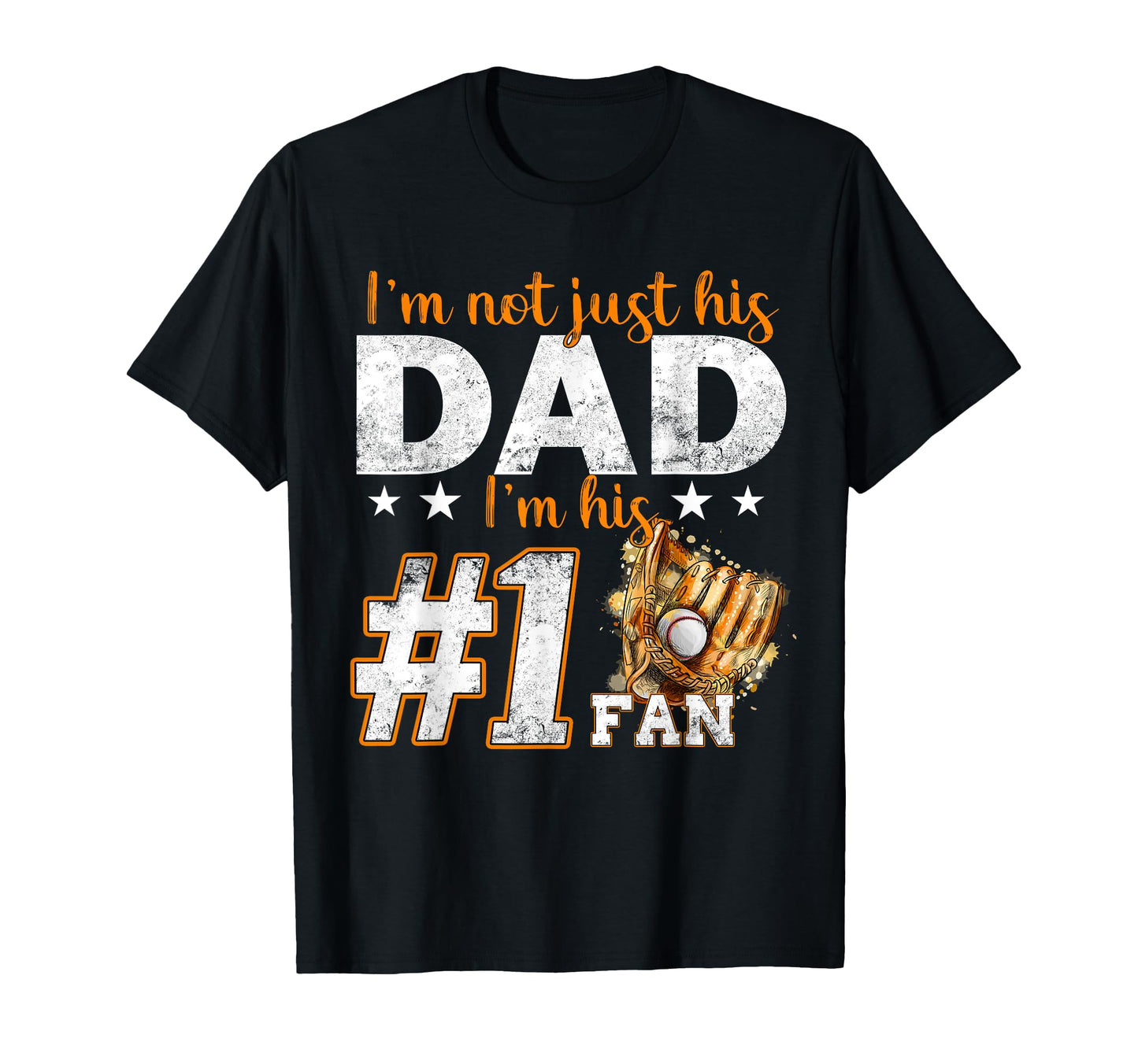 Im Not Just His Dad Im His Number 1 Fan T-Shirt - Streetwear Style Unisex - T-Shirt, Sweatshirt, Hoodie