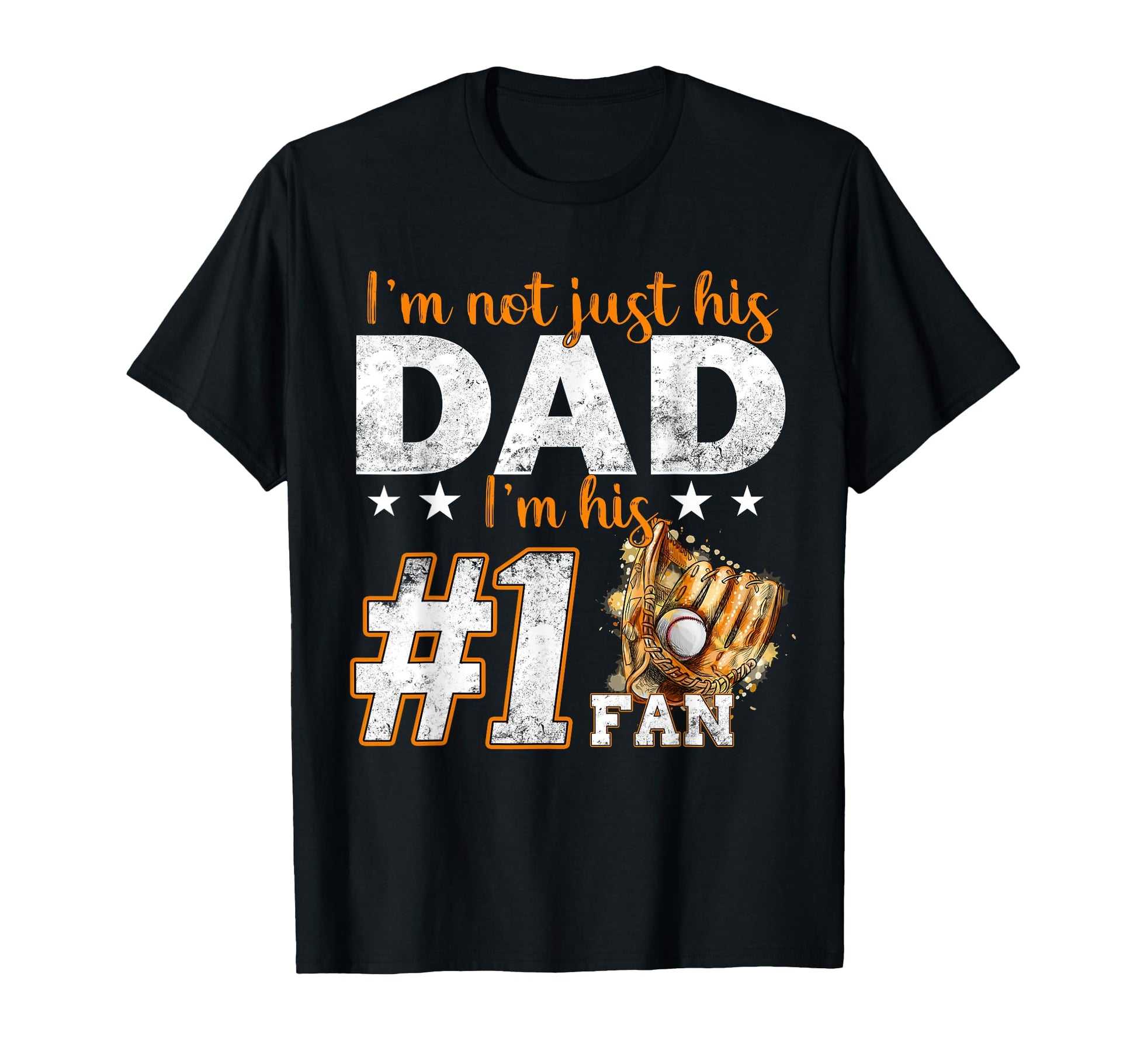 Im Not Just His Dad Im His Number 1 Fan T-Shirt - Streetwear Style Unisex - T-Shirt, Sweatshirt, Hoodie