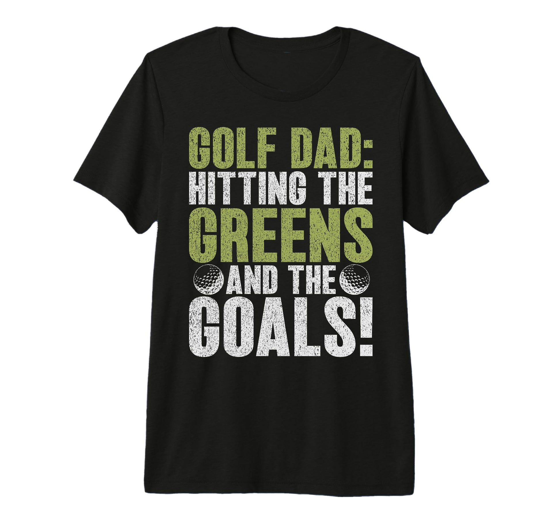 Golf Dad Hitting Greens And Goals Golf T-Shirt - Unique Graphic for Adults - T-Shirt, Sweatshirt, Hoodie