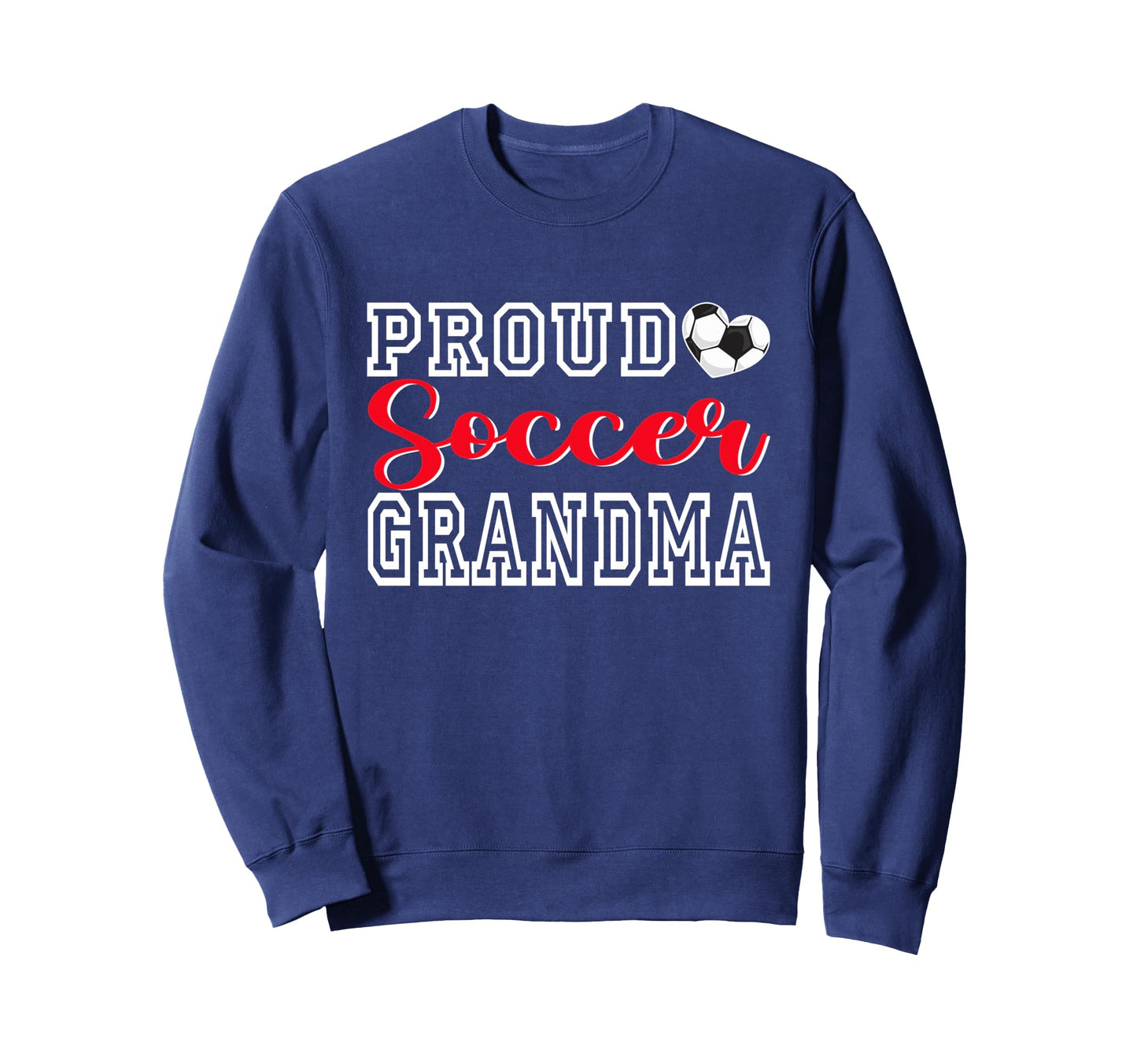 Proud Soccer Grandma Mothers Day Sweatshirt - Unique Graphic Men Women - T-Shirt, Sweatshirt, Hoodie