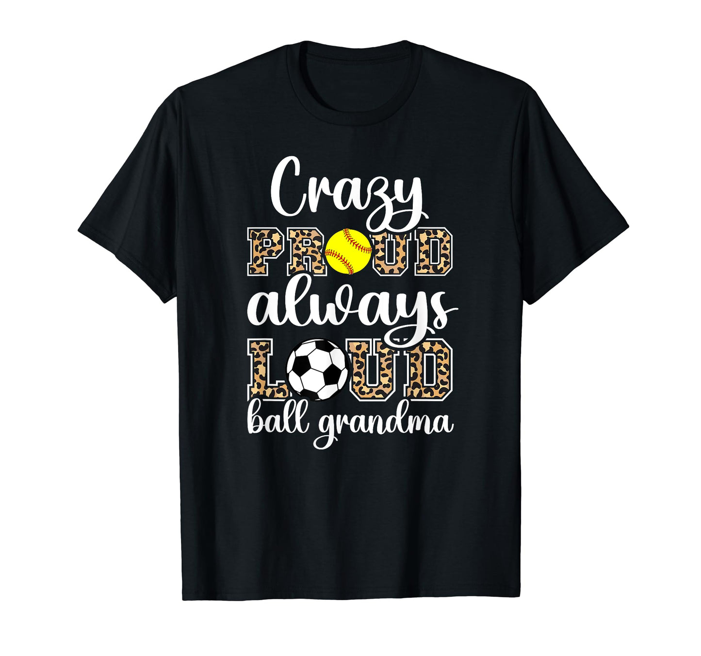 Crazy Proud Always Loud Ball Grandma T-Shirt - Fun Novelty Design Unisex - T-Shirt, Sweatshirt, Hoodie