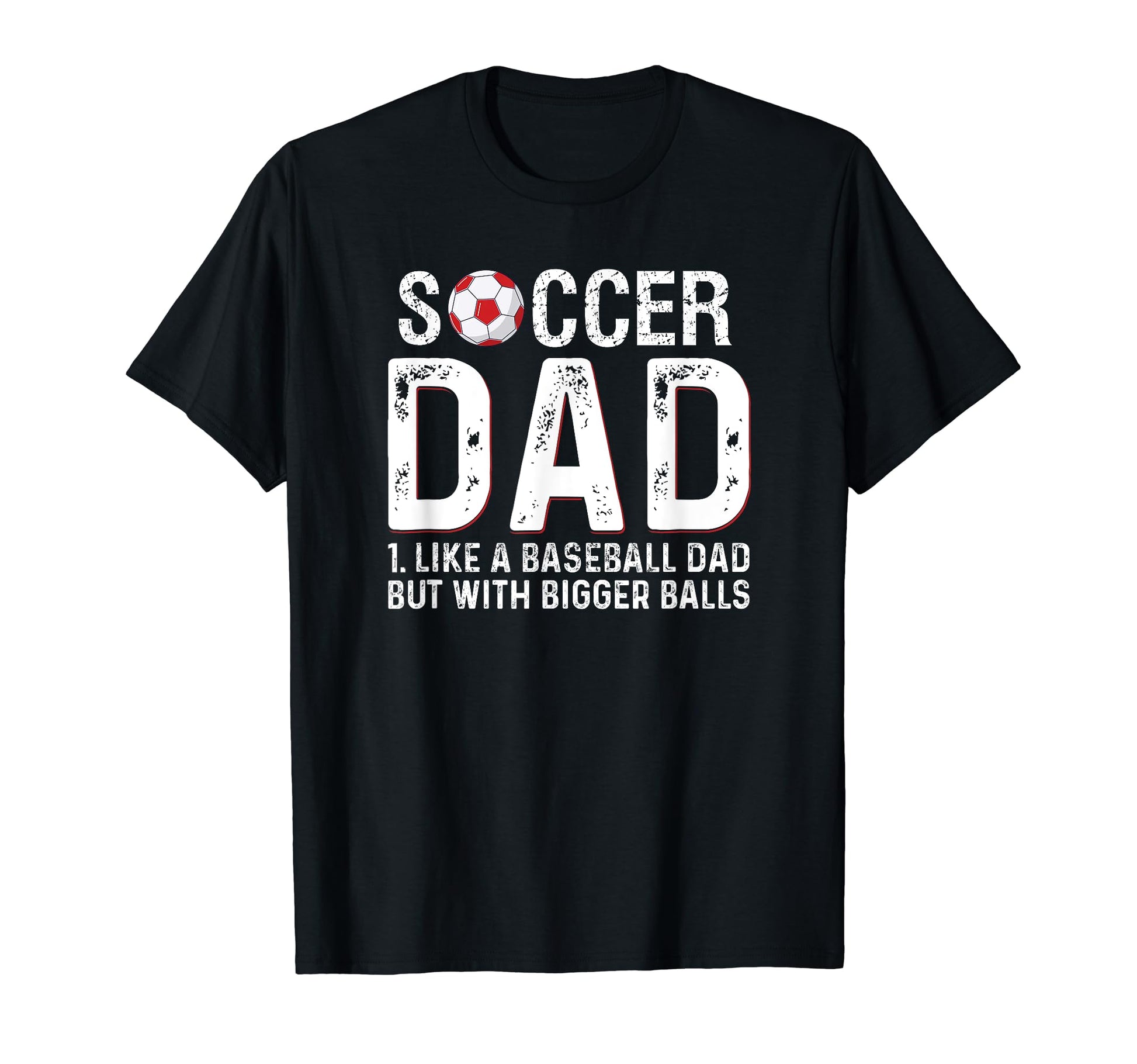 Soccer Dad Like Baseball But Bigger T-Shirt - Trendy Graphic for Adults - T-Shirt, Sweatshirt, Hoodie