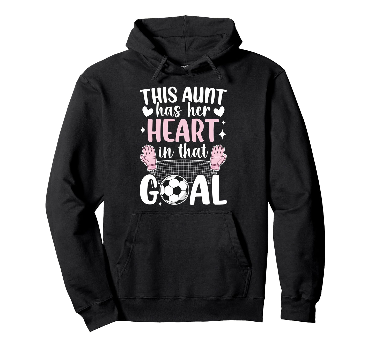 Proud Soccer Goalie Aunt Soccer Goalkeeper Hoodie - Novelty Apparel Unisex - T-Shirt, Sweatshirt, Hoodie