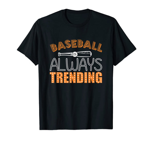 Baseball Is Always Trending Baseball T-Shirt - Custom Art Print for Adults - T-Shirt, Sweatshirt, Hoodie
