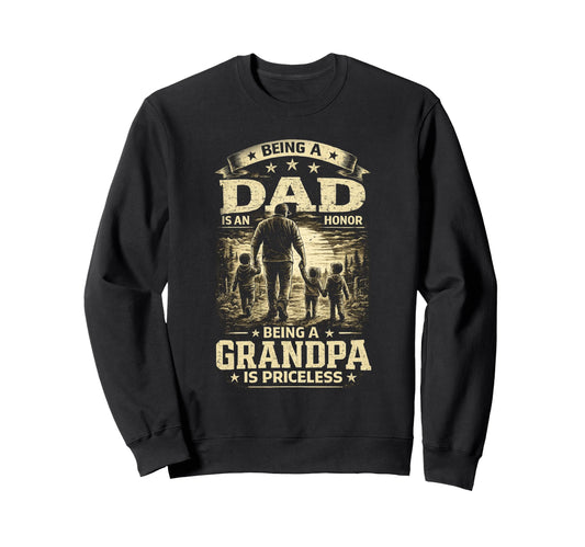 Being Dad Is Honor Grandpa Is Sweatshirt - Fun Novelty Design Men Women - T-Shirt, Sweatshirt, Hoodie
