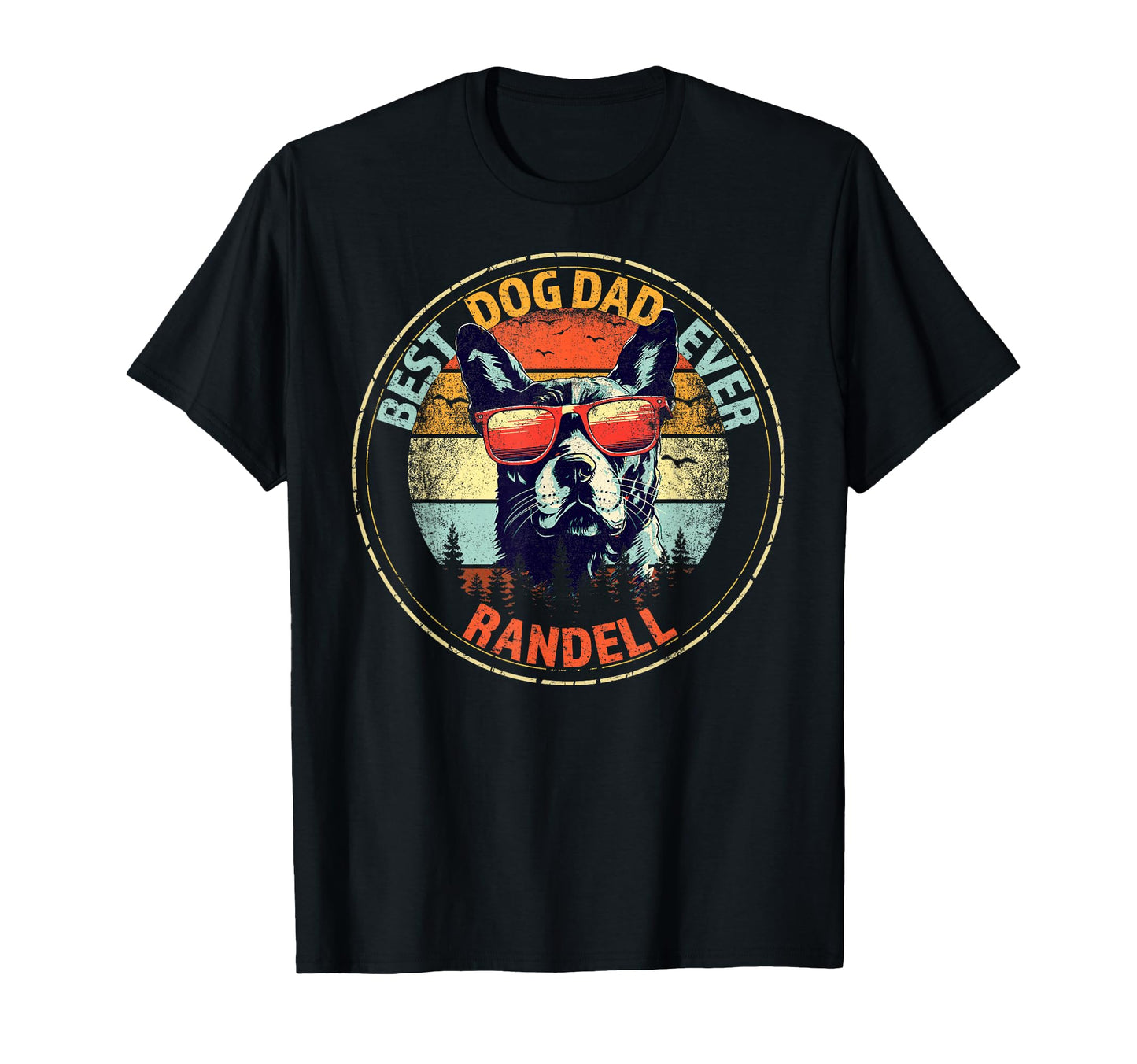 Randell Best Dog Dad Ever Funny Custom T-Shirt - Novelty Apparel Unisex - T-Shirt, Sweatshirt, Hoodie