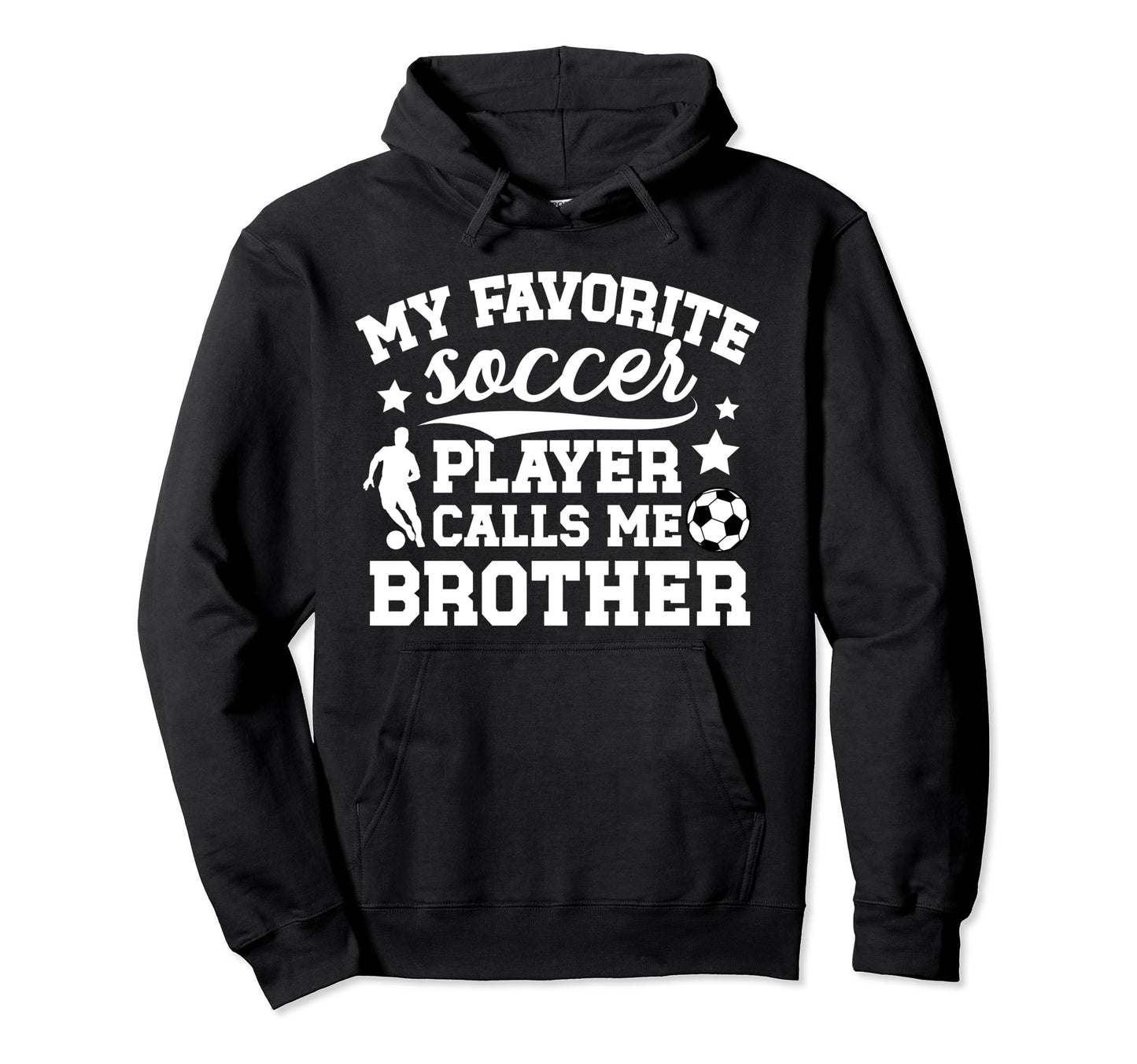 My Favorite Soccer Player Brother Soccer Hoodie - Streetwear Style Unisex - T-Shirt, Sweatshirt, Hoodie