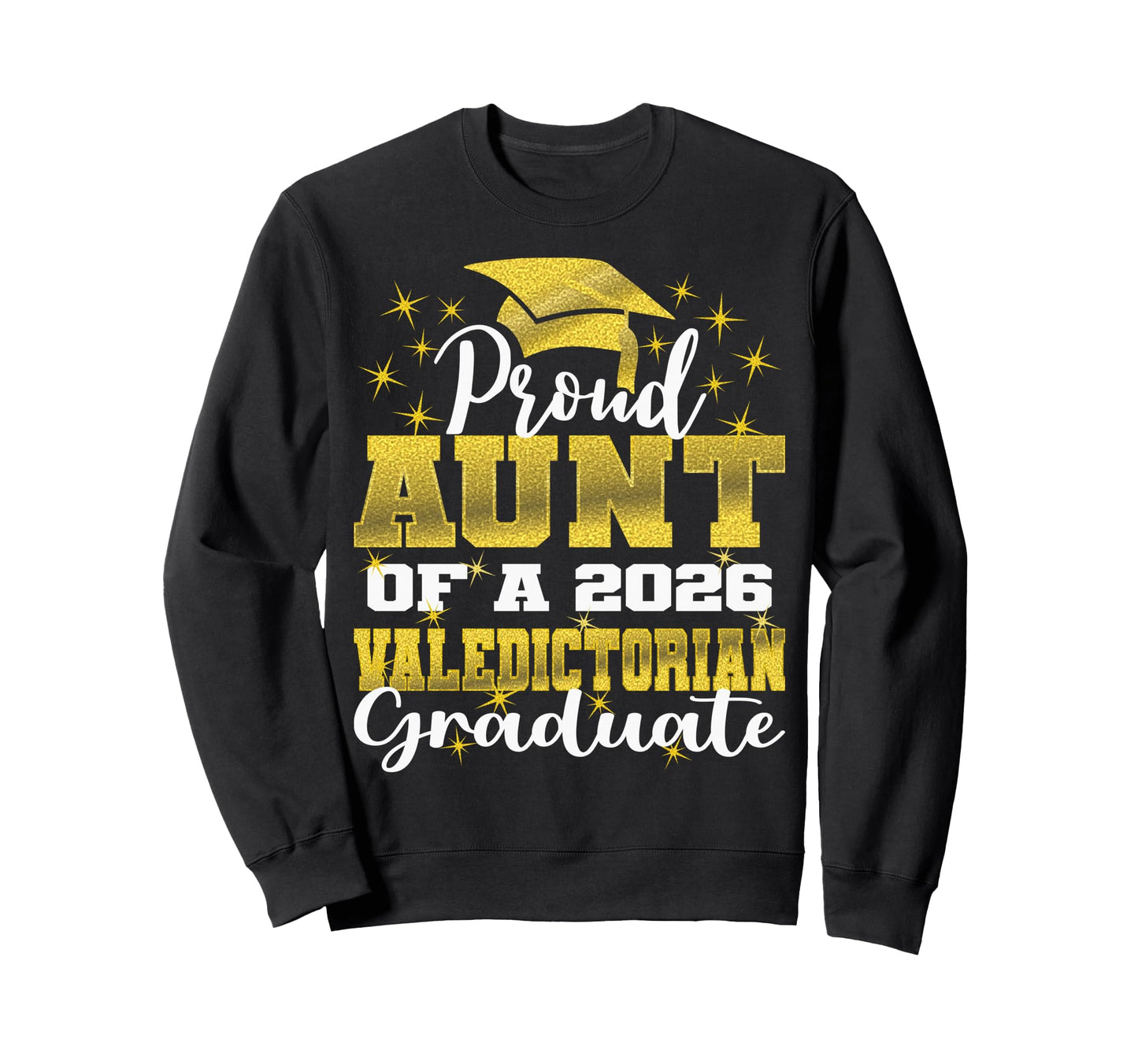 Proud Aunt 2026 Valedictorian Sweatshirt - Novelty Apparel Men Women - T-Shirt, Sweatshirt, Hoodie
