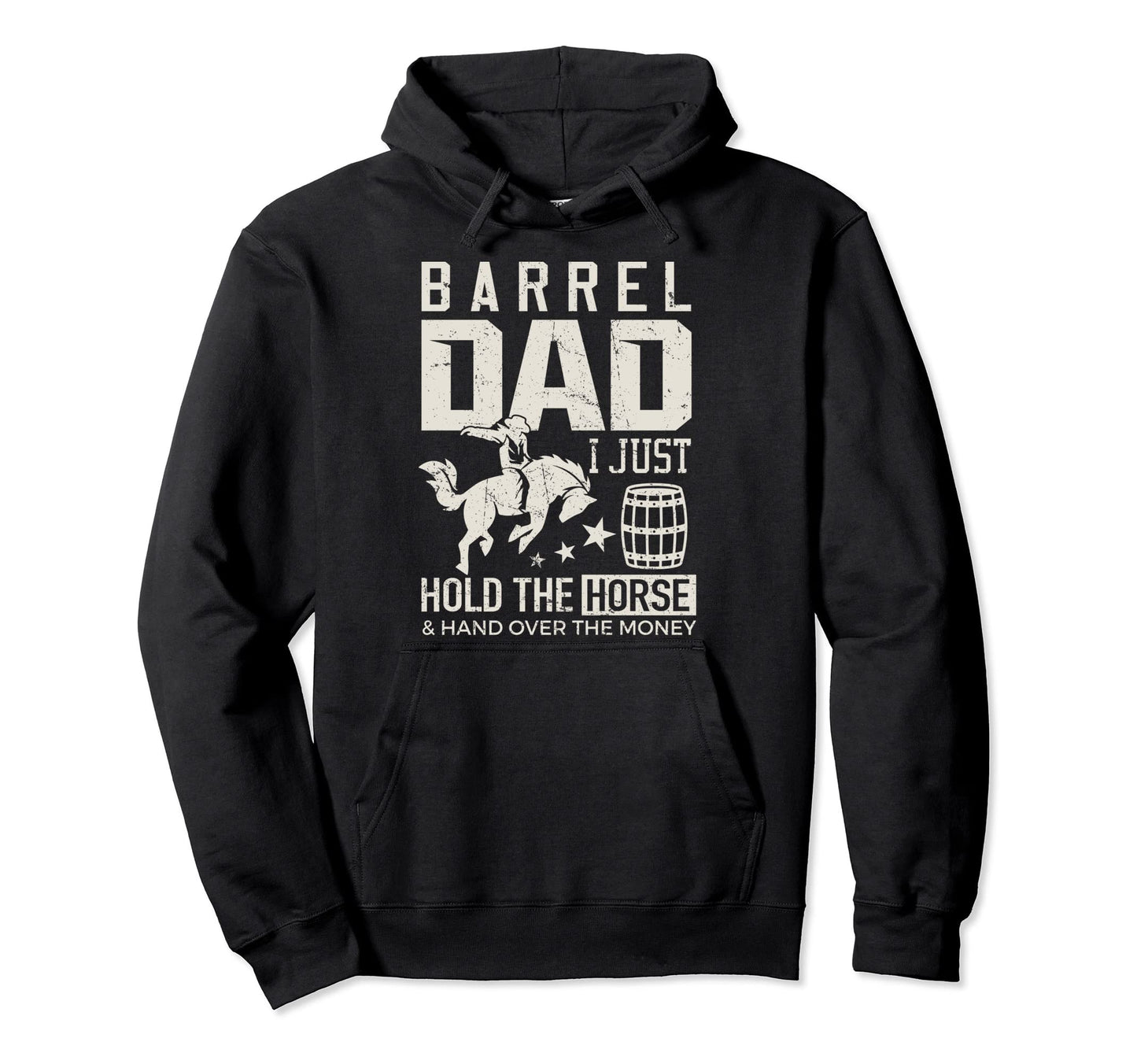 Barrel Dad Barrel Racer Daddy Hold Horse Hoodie - Trendy Graphic Unisex - T-Shirt, Sweatshirt, Hoodie