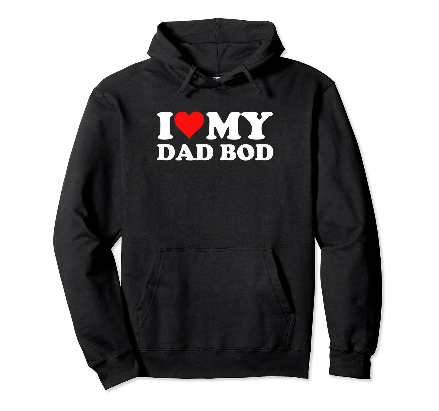 I Love My Dad Bod Heart Funny Dad Fathers Hoodie - Streetwear Style Unisex - T-Shirt, Sweatshirt, Hoodie