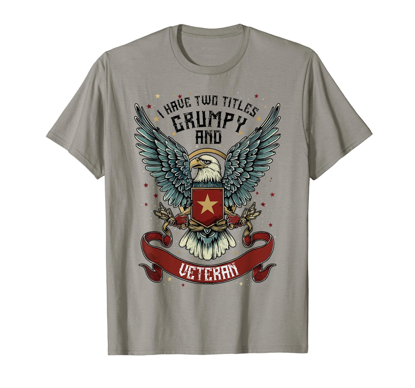I Have Two Titles Veteran Grumpy Military T-Shirt - Unique Graphic Unisex - T-Shirt, Sweatshirt, Hoodie