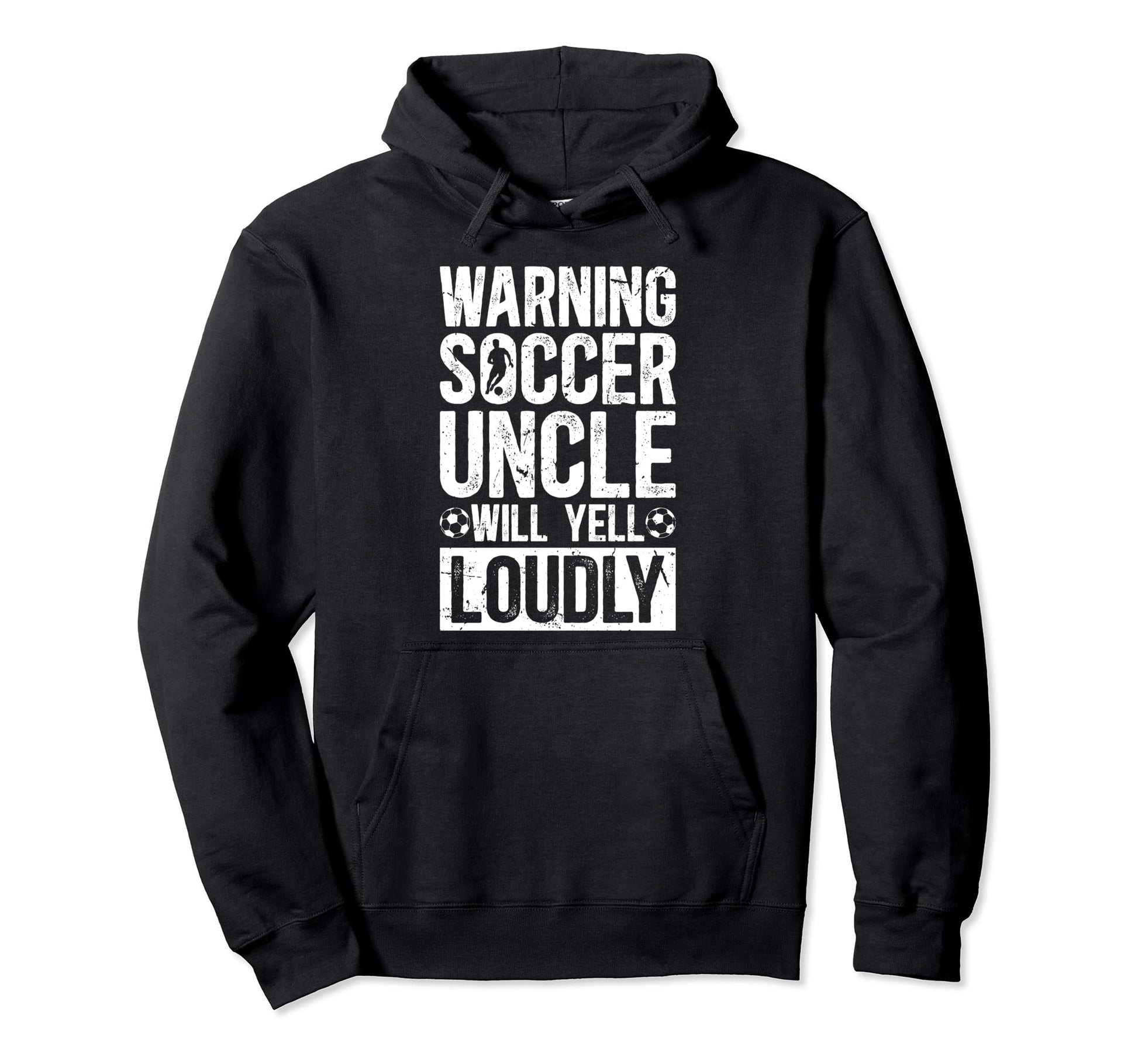 Soccer Uncle Will Yell Loudly Uncle Hoodie - Minimalist Print for Adults - T-Shirt, Sweatshirt, Hoodie