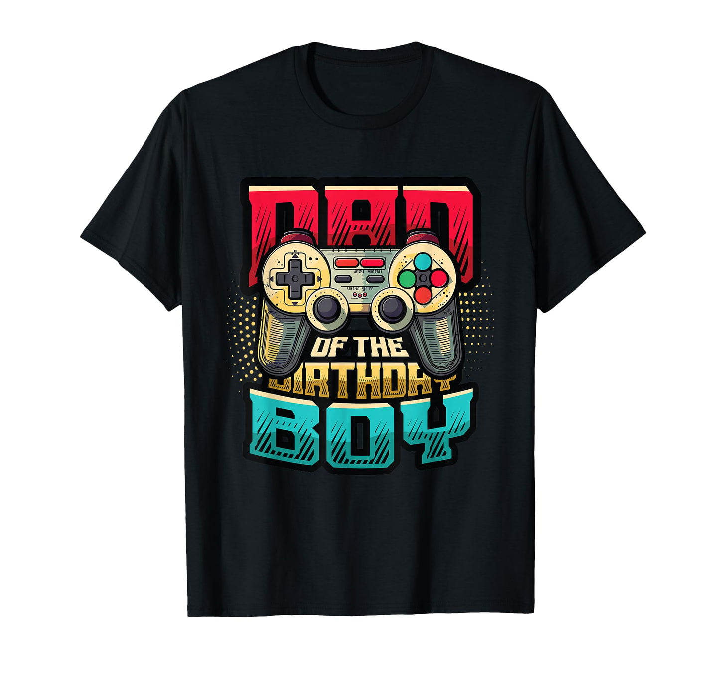 Dad Birthday Gaming Themed Gamer Dad T-Shirt - Aesthetic Graphic Men Women - T-Shirt, Sweatshirt, Hoodie