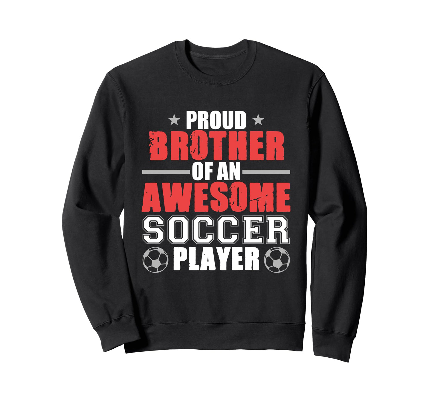 Brother Soccer Player Sports Sweatshirt - Novelty Apparel Men Women - T-Shirt, Sweatshirt, Hoodie