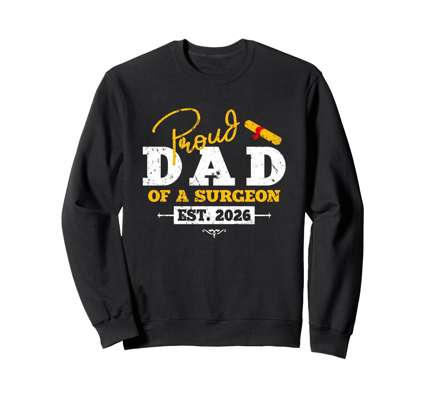Proud Dad Surgeon Est 2026 Graduate Sweatshirt - Unique Graphic Unisex - T-Shirt, Sweatshirt, Hoodie