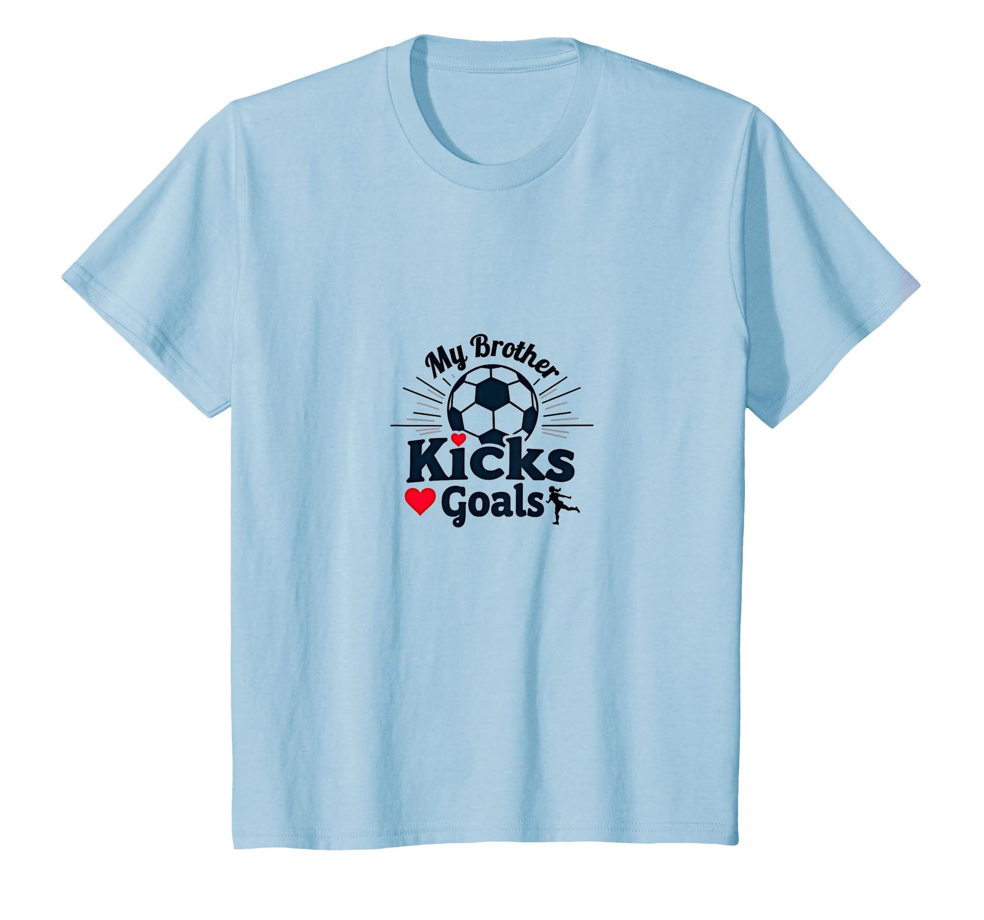 Soccer Sister My Brother Kicks Goals T-Shirt - Novelty Apparel Unisex - T-Shirt, Sweatshirt, Hoodie