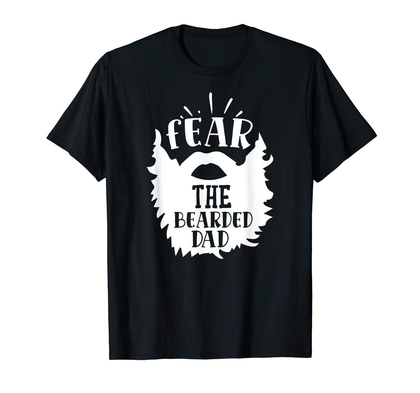 Mens Fear Bearded Dad Funny Beard Dad T-Shirt - Novelty Apparel Men Women - T-Shirt, Sweatshirt, Hoodie