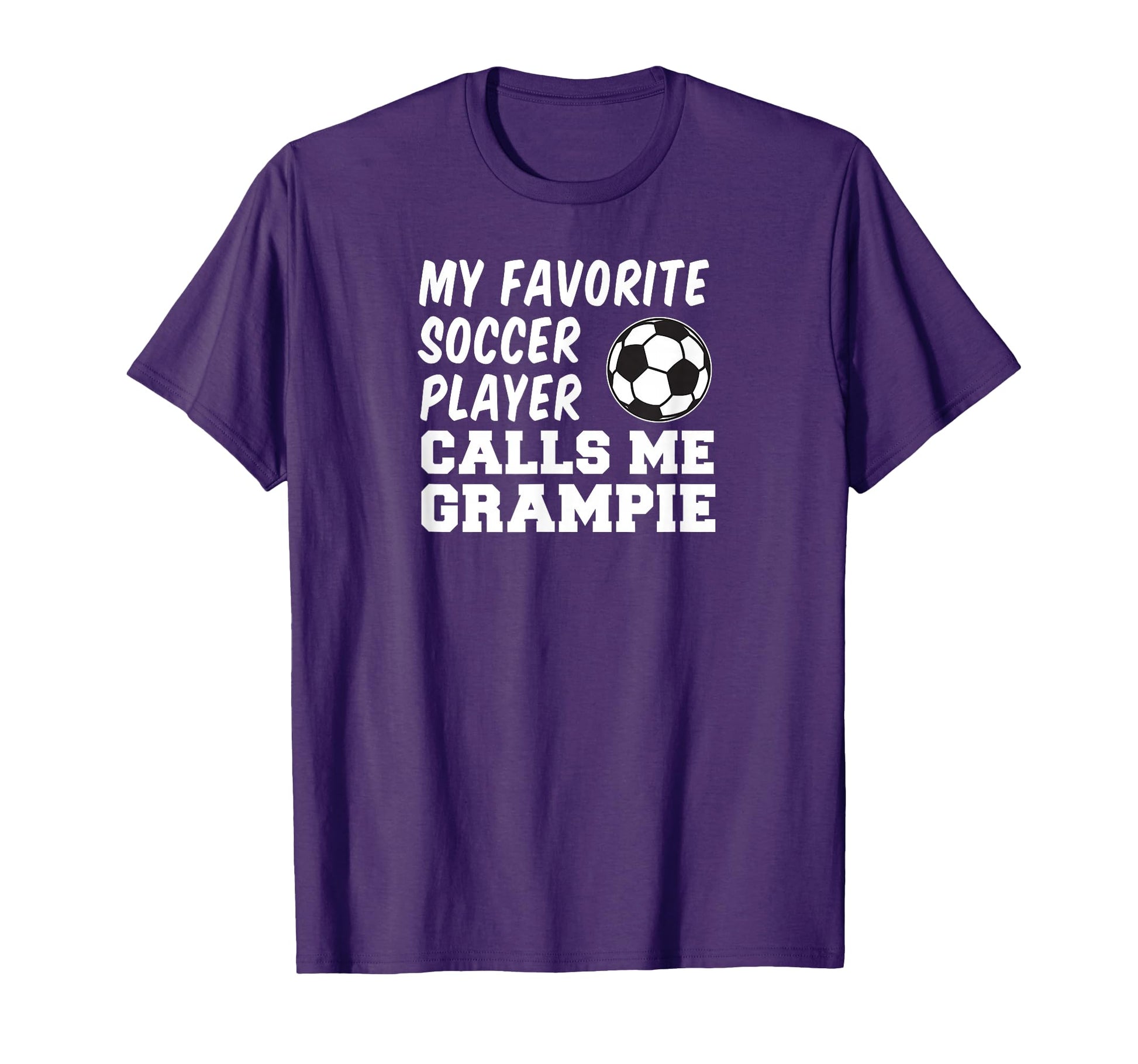My Favorite Soccer Player Calls Me Grampie T-Shirt - Graphic Print Unisex - T-Shirt, Sweatshirt, Hoodie