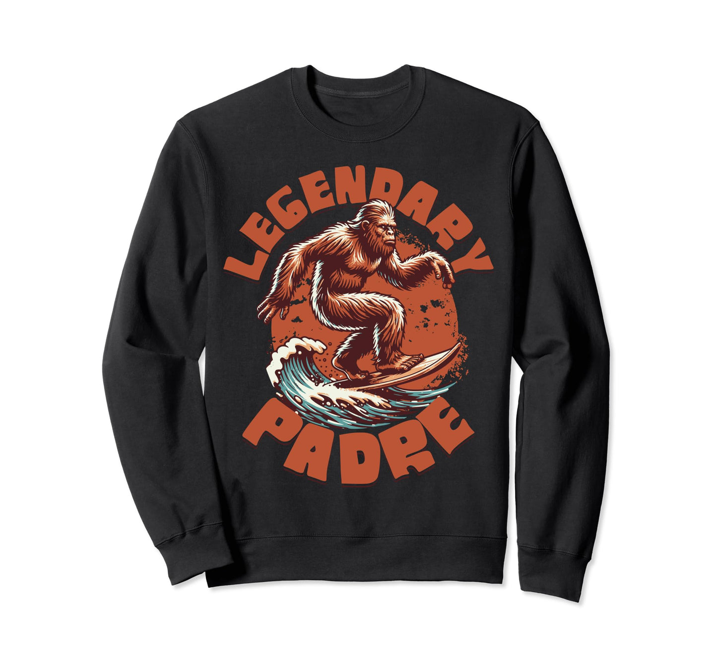 Legendary Padre Funny Fathers Day Sweatshirt - Trendy Graphic Men Women - T-Shirt, Sweatshirt, Hoodie