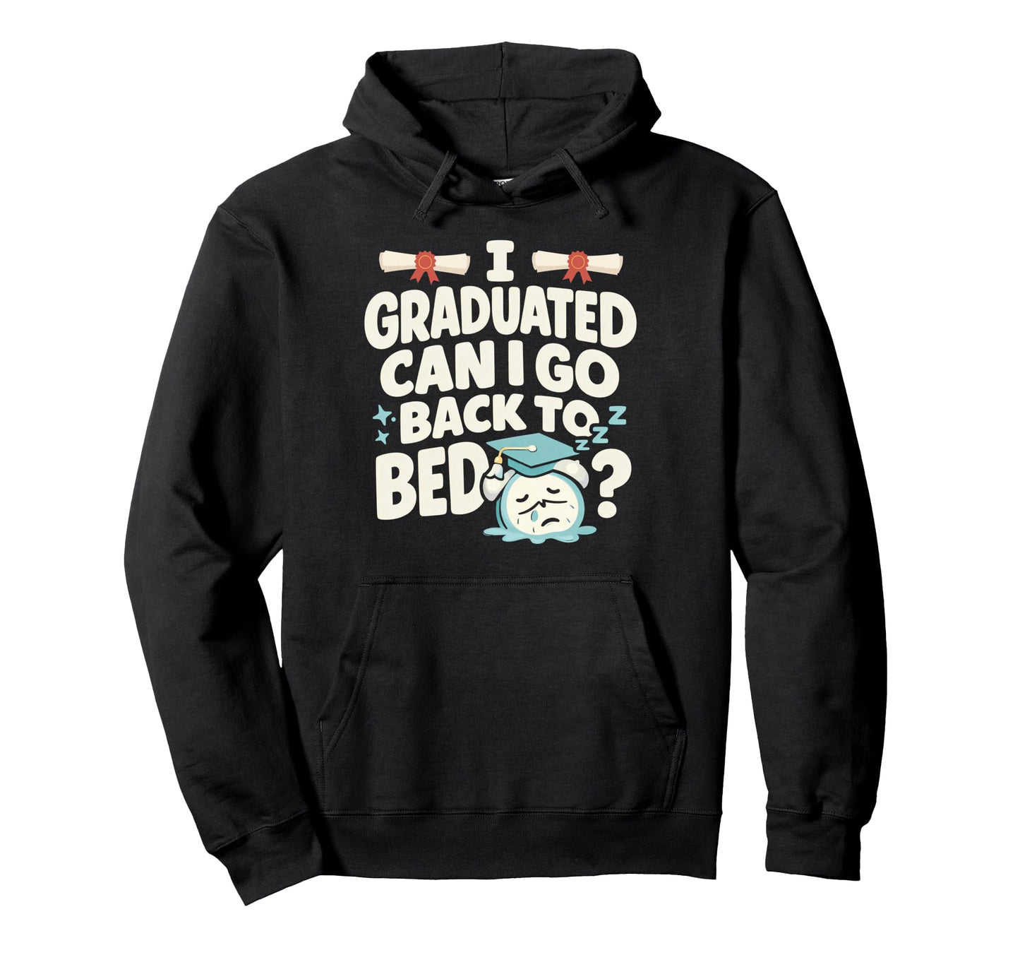 Senior Graduation I Graduate Can I Go Hoodie - Trendy Graphic for Adults - T-Shirt, Sweatshirt, Hoodie