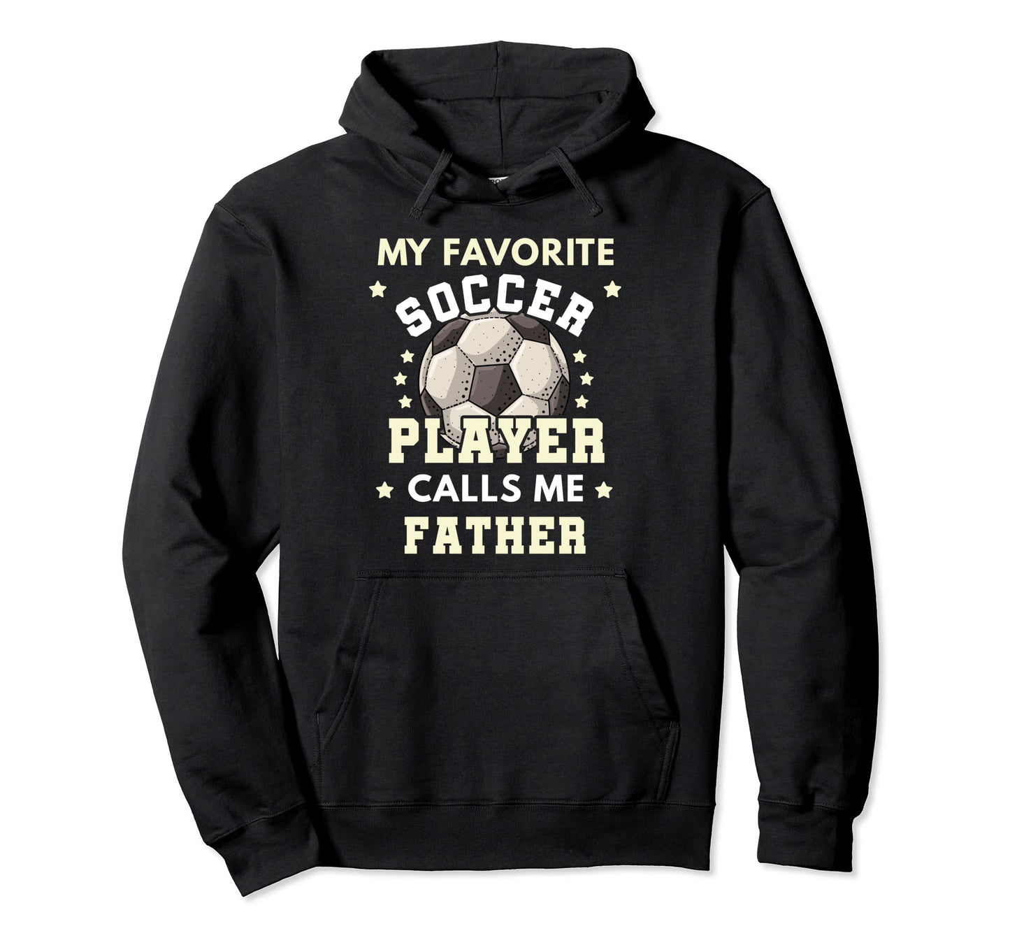 My Favorite Soccer Player Calls Me Father Hoodie - Unique Graphic Unisex - T-Shirt, Sweatshirt, Hoodie