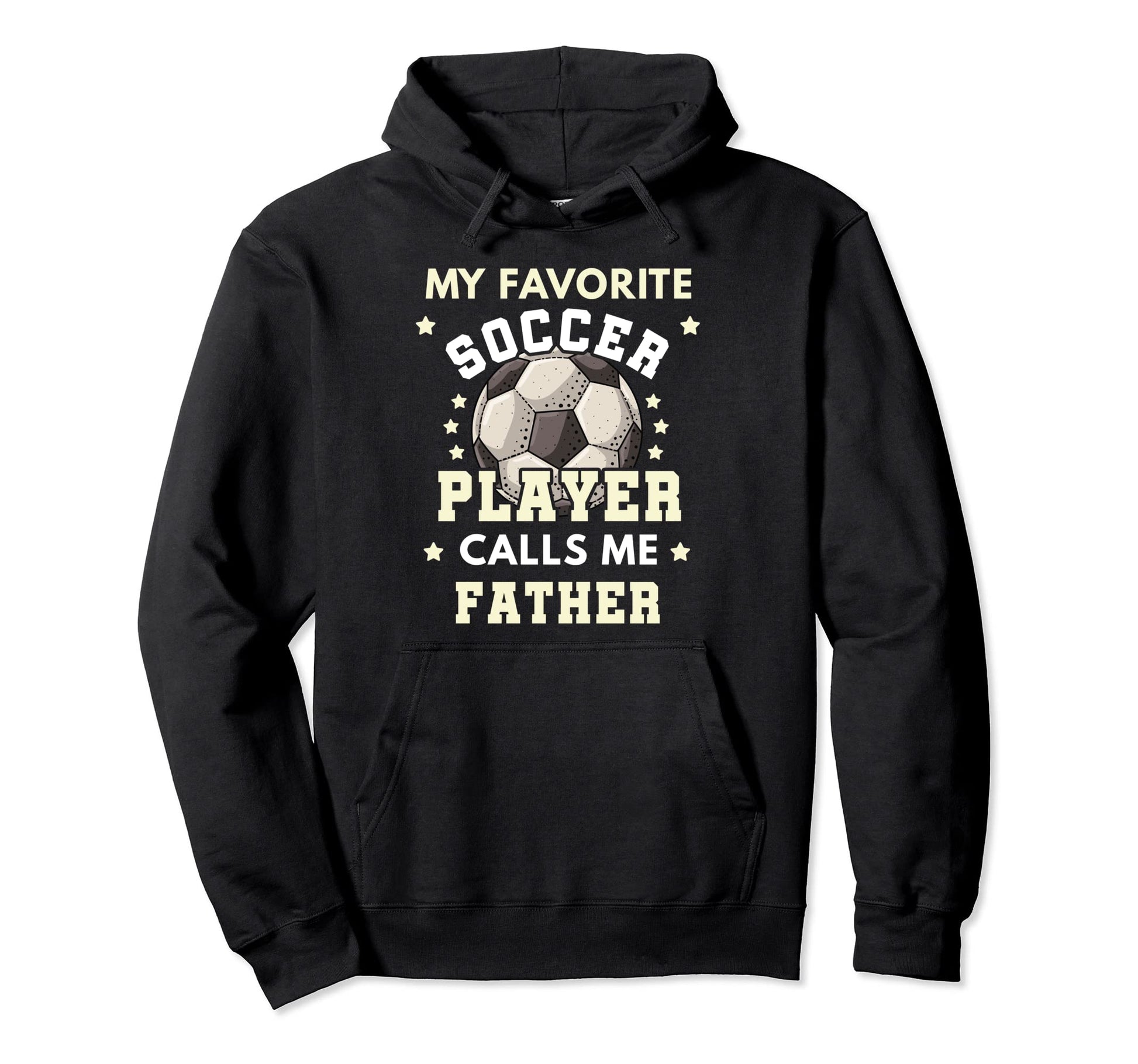 My Favorite Soccer Player Calls Me Father Hoodie - Unique Graphic Unisex - T-Shirt, Sweatshirt, Hoodie