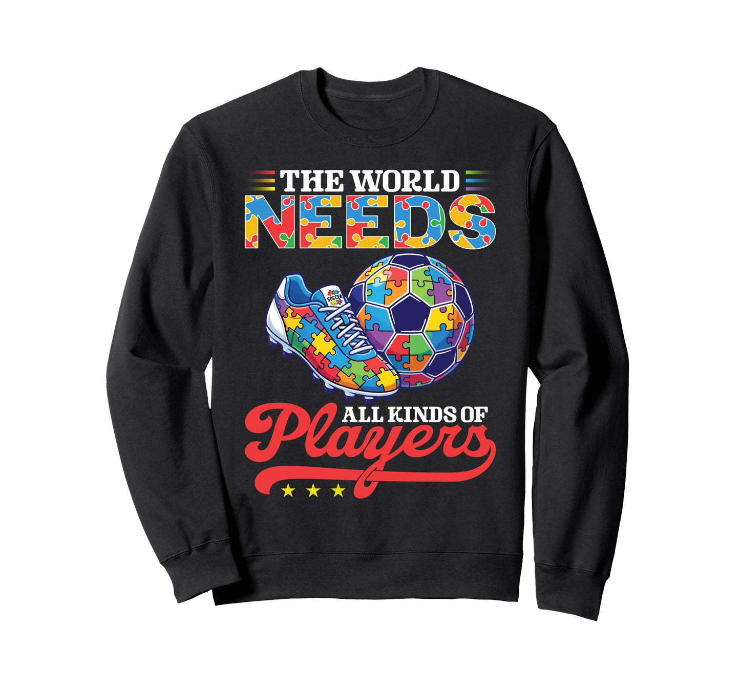 World Needs All Kinds Soccer Sweatshirt - Casual Everyday Wear for Adults - T-Shirt, Sweatshirt, Hoodie