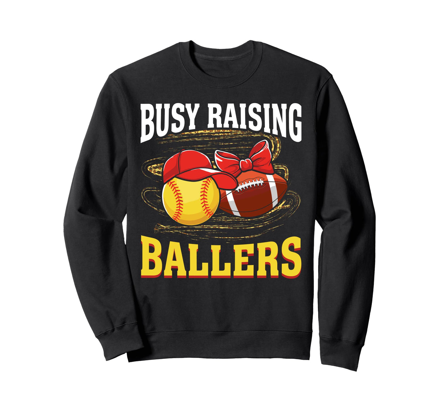 Busy Raising Ballers Softball Sweatshirt - Casual Everyday Wear Men Women - T-Shirt, Sweatshirt, Hoodie