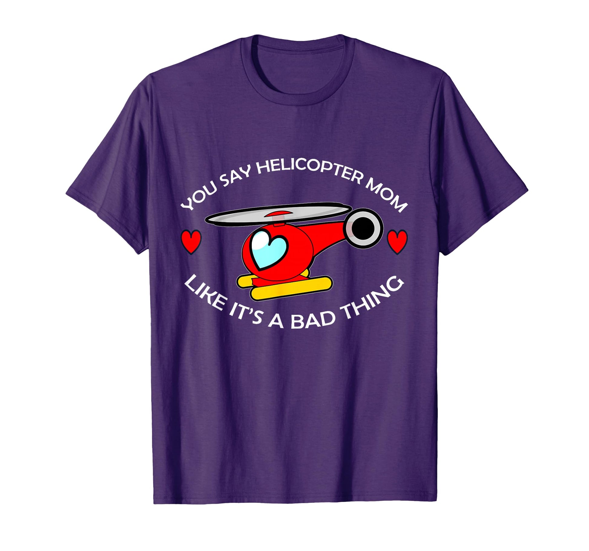 Helicopter Mom T-Shirt - Custom Art Print for Adults - T-Shirt, Sweatshirt, Hoodie