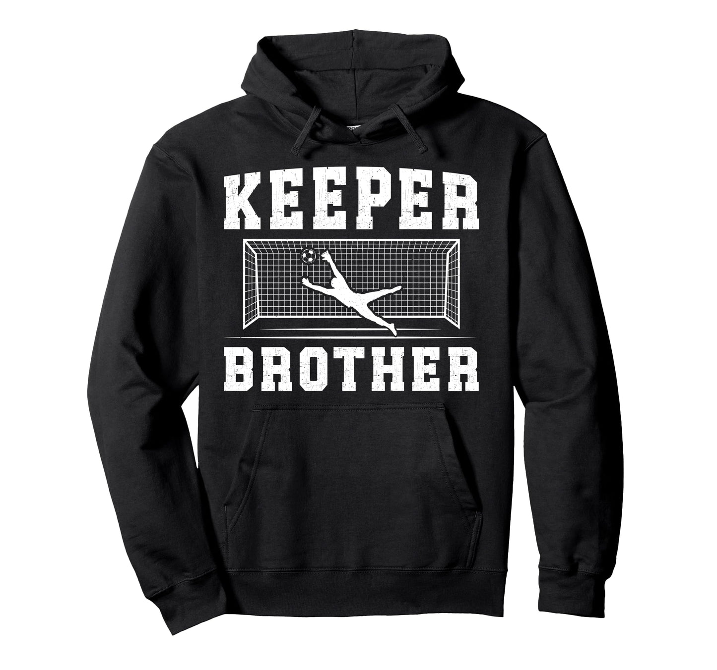Soccer Keeper Brother Soccer Goalie Hoodie - Fun Novelty Design for Adults - T-Shirt, Sweatshirt, Hoodie