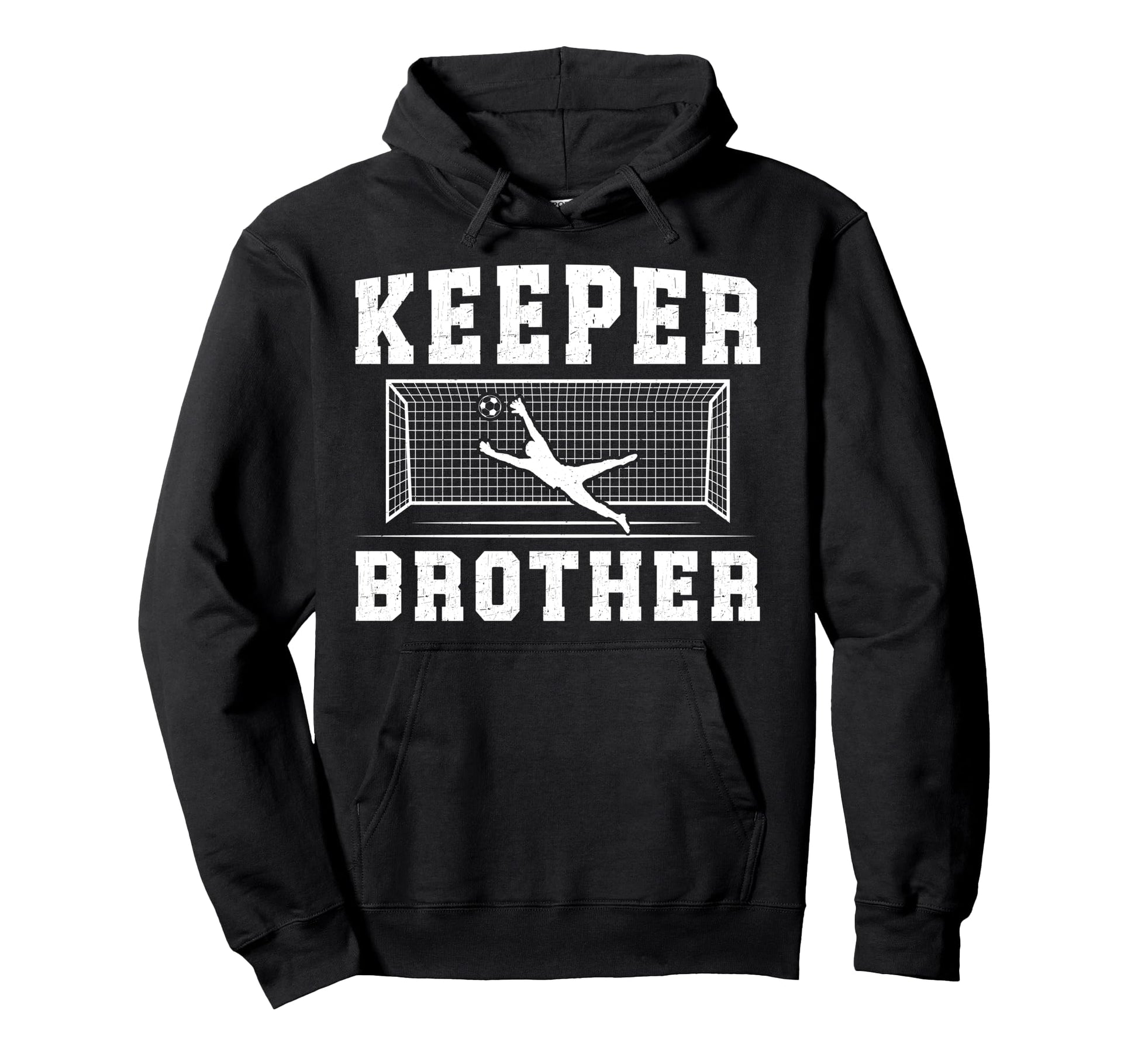 Soccer Keeper Brother Soccer Goalie Hoodie - Fun Novelty Design for Adults - T-Shirt, Sweatshirt, Hoodie