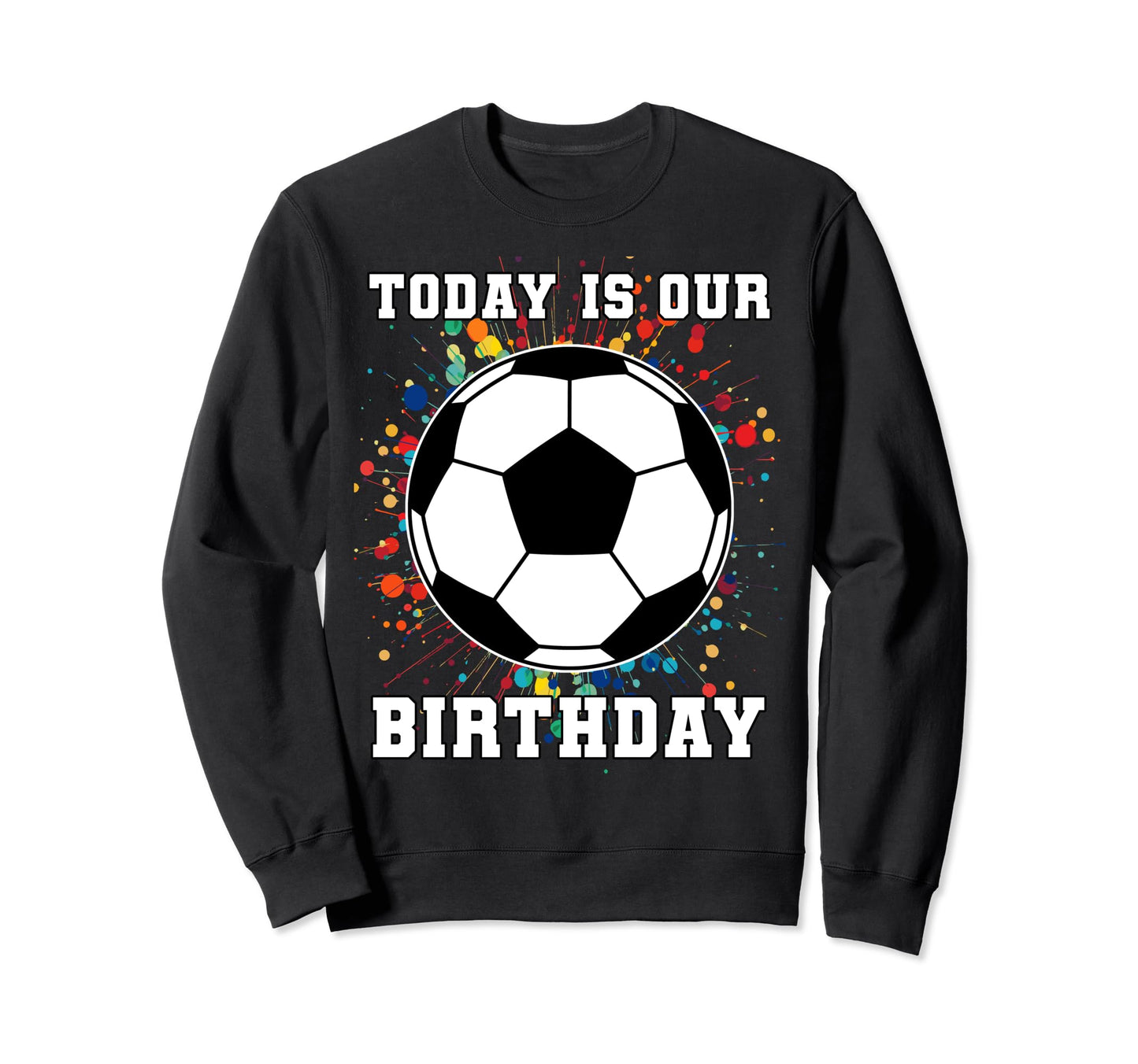 Twins Twin Its Our Birthday Soccer Sweatshirt - Trendy Graphic for Adults - T-Shirt, Sweatshirt, Hoodie