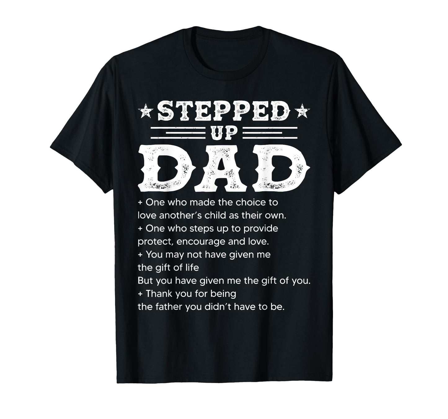 Stepped Up Dad One Who Made Choice To T-Shirt - Novelty Apparel Men Women - T-Shirt, Sweatshirt, Hoodie