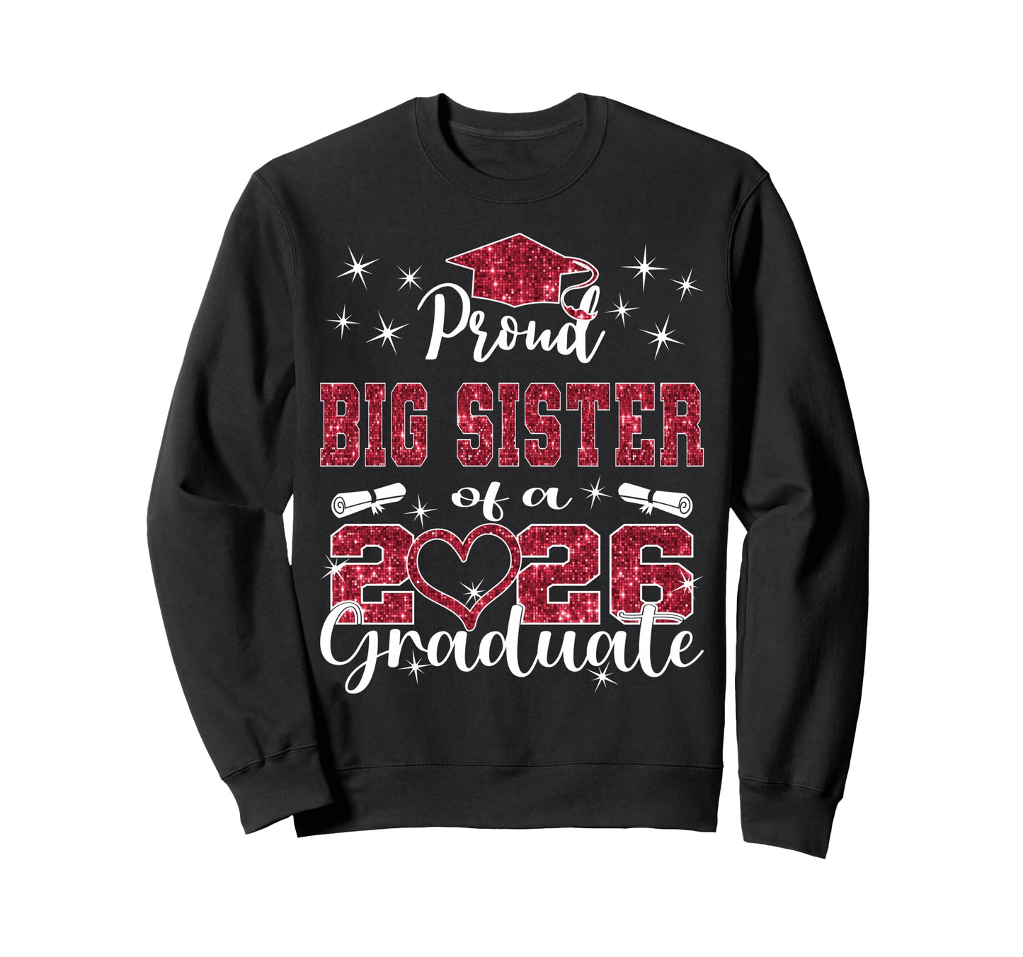 Super Proud Big Sister 2026 Graduate Sweatshirt - Custom Art Print Unisex - T-Shirt, Sweatshirt, Hoodie